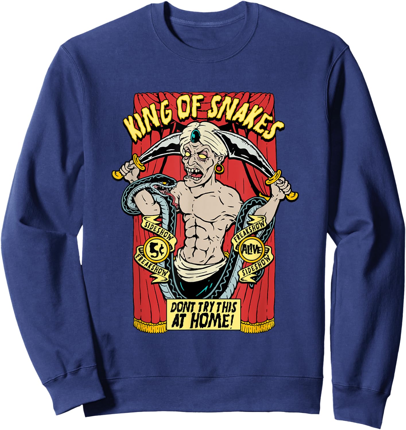 Snake Charmer King of Snakes Carnival Sideshow Circus Freak Sweatshirt - Sweatshirt | Navy