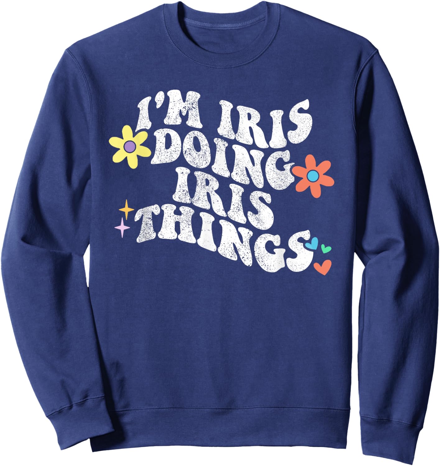 Retro Groovy Im IRIS Doing IRIS Things Funny Mother's Day Sweatshirt - Sweatshirt | Navy