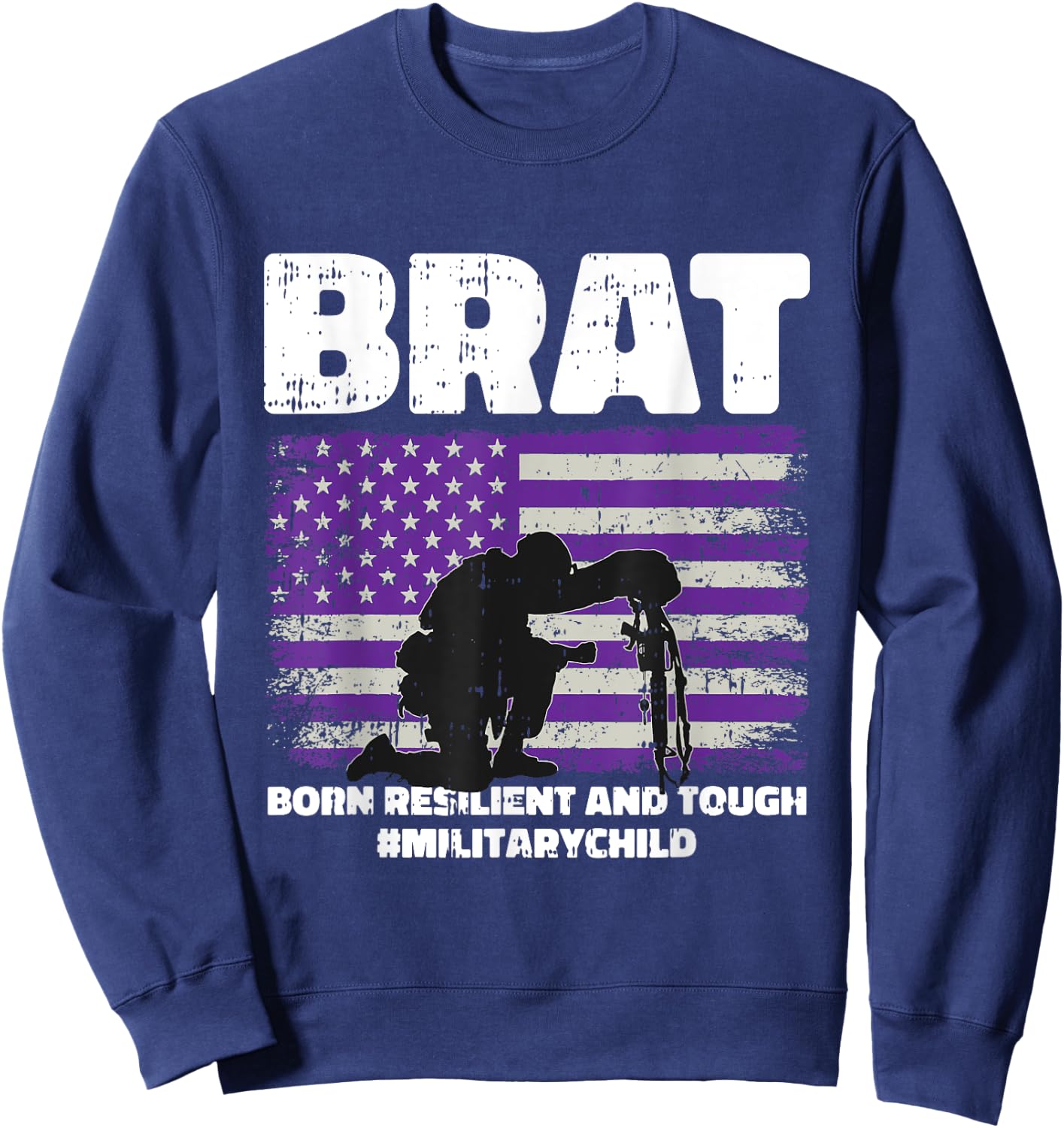 Military Child Boy Girls Brat Born Resilient And Tough Sweatshirt - Sweatshirt | Navy