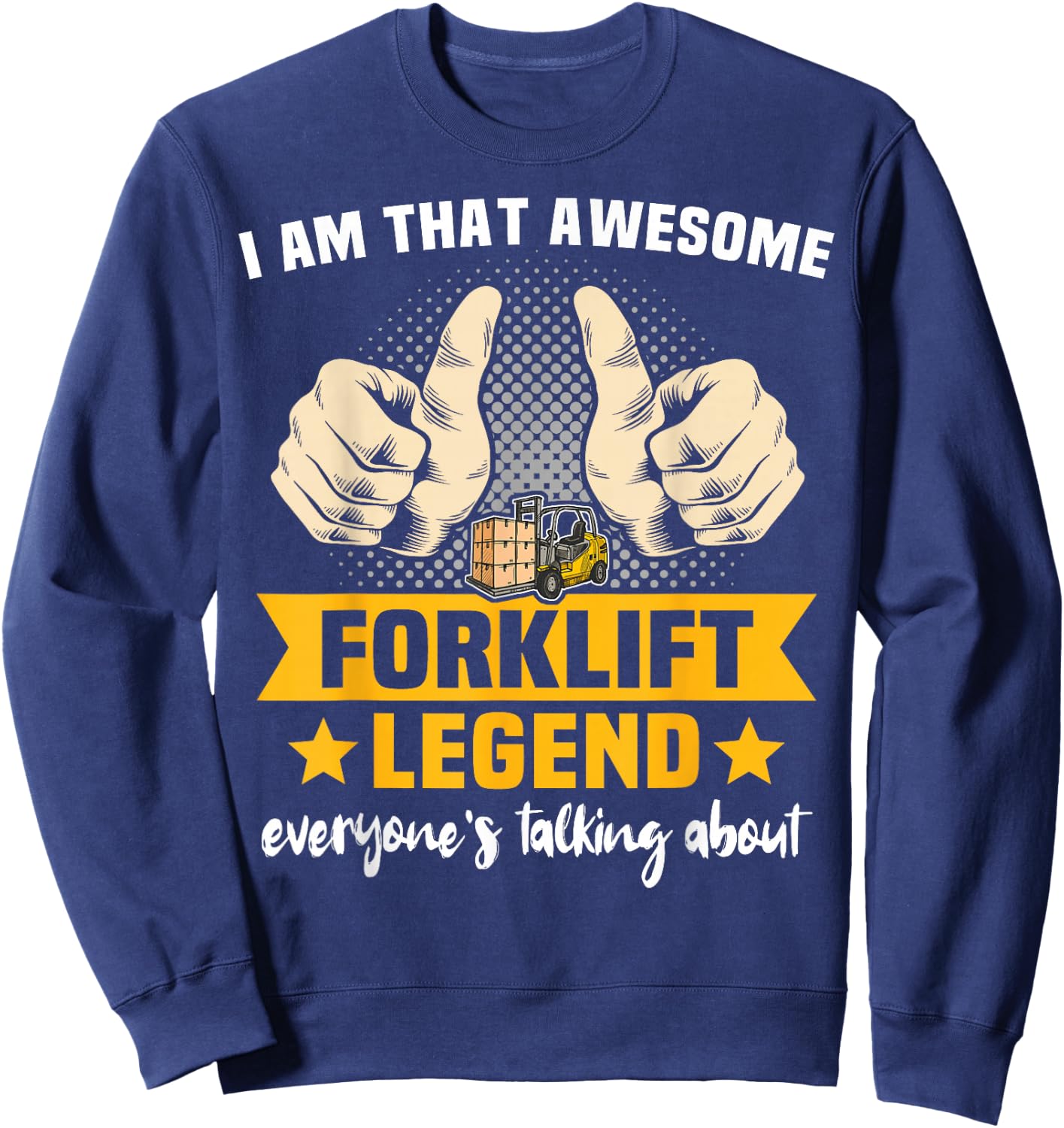 Fork Lift Truck Forklifter Forklift Operator Sweatshirt - Sweatshirt | Navy