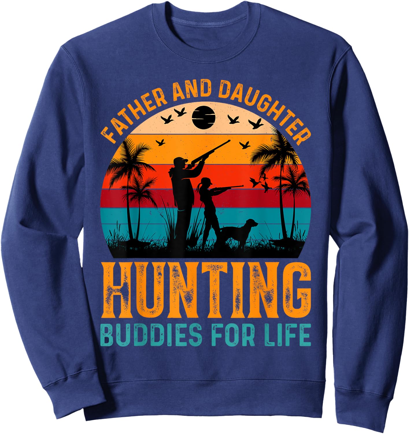 Father And Daughter Hunting Buddies For Life Sweatshirt - Sweatshirt | Navy