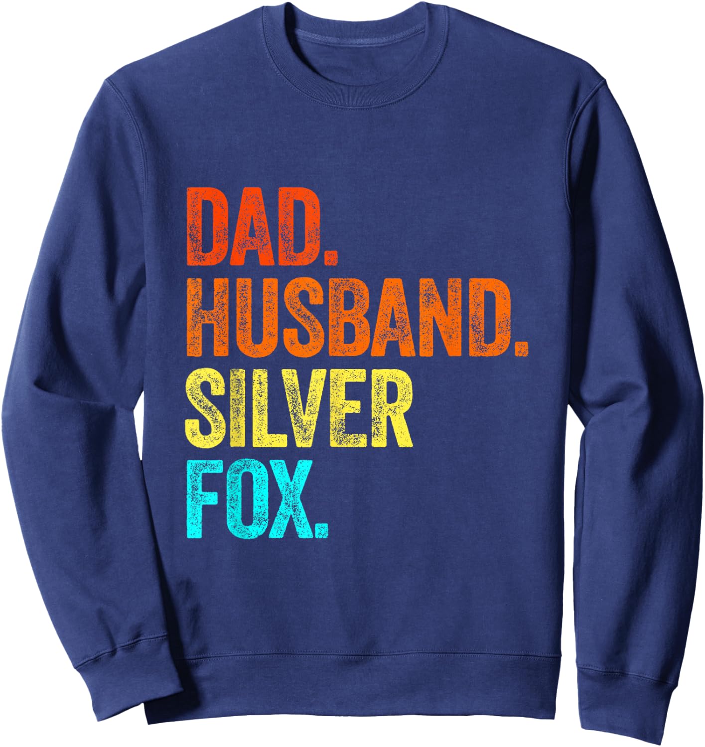 DADDY HUSBAND SILVER FOX fathers day birthday gray hair grey Sweatshirt - Sweatshirt | Navy