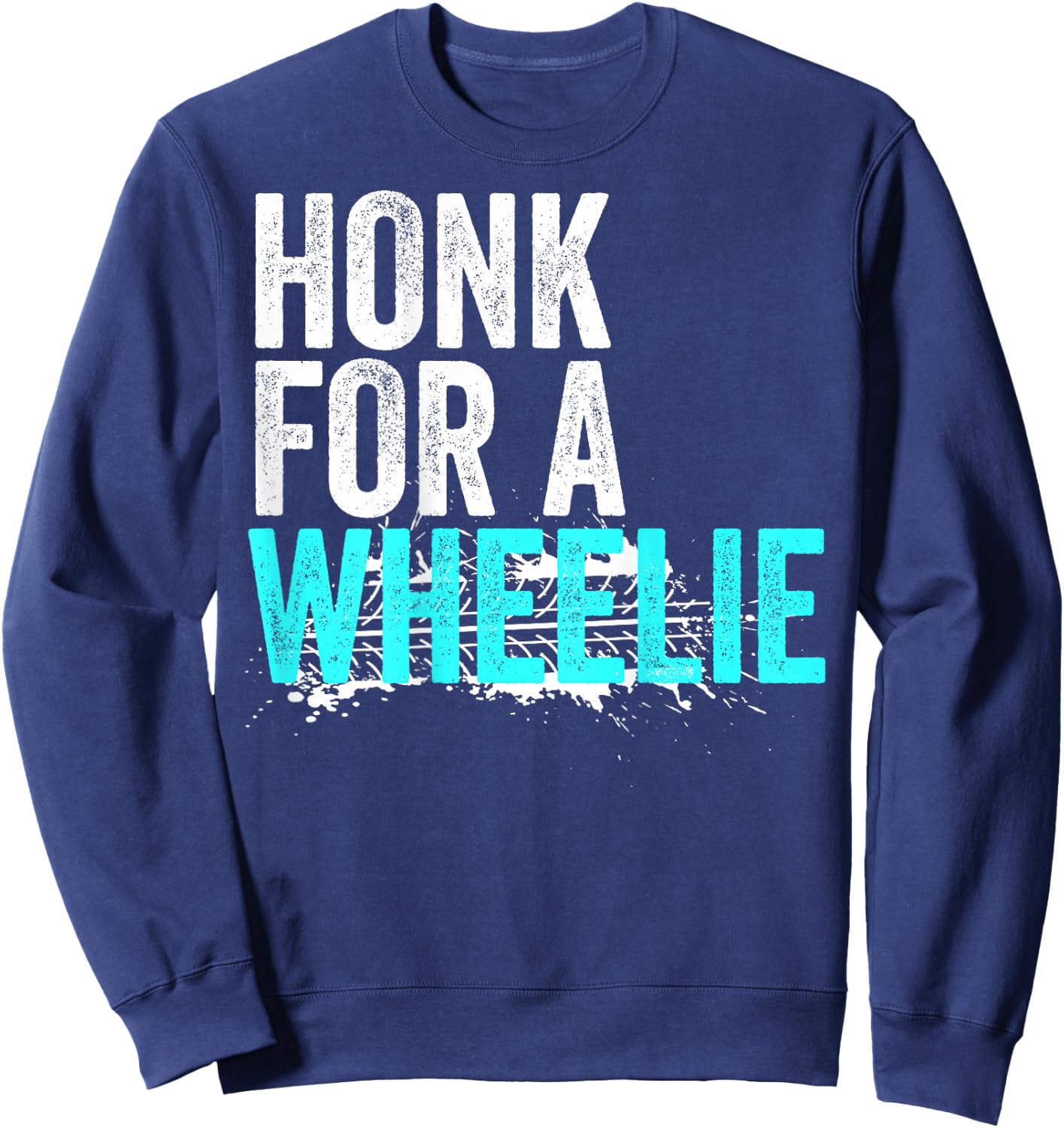 Honk For A Wheelie Funny Freestyle Motorcycle Stunt Lover Sweatshirt - Sweatshirt | Navy