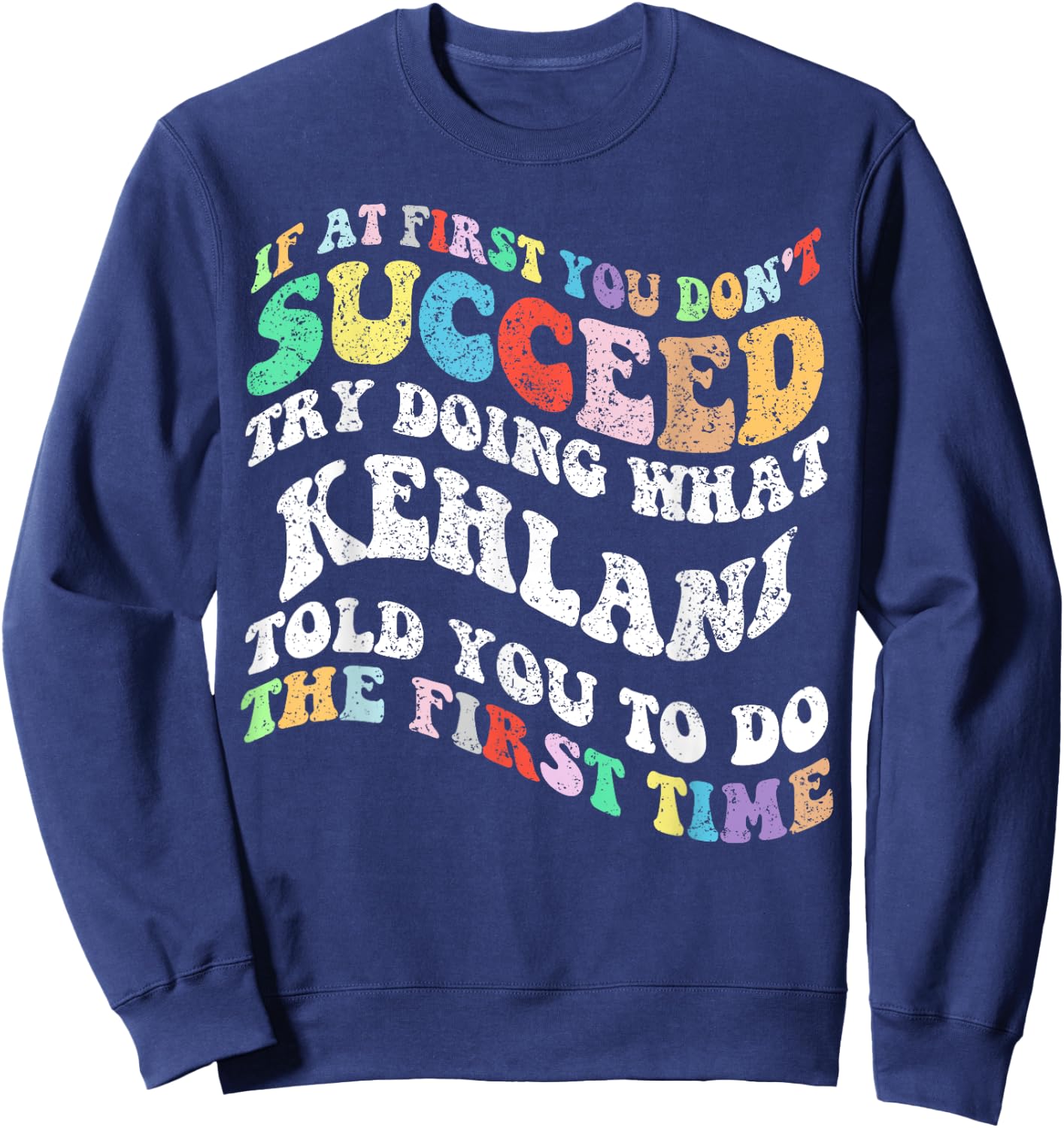 Groovy if At First You Don't Succeed Try Doing What KEHLANI Sweatshirt - Sweatshirt | Navy