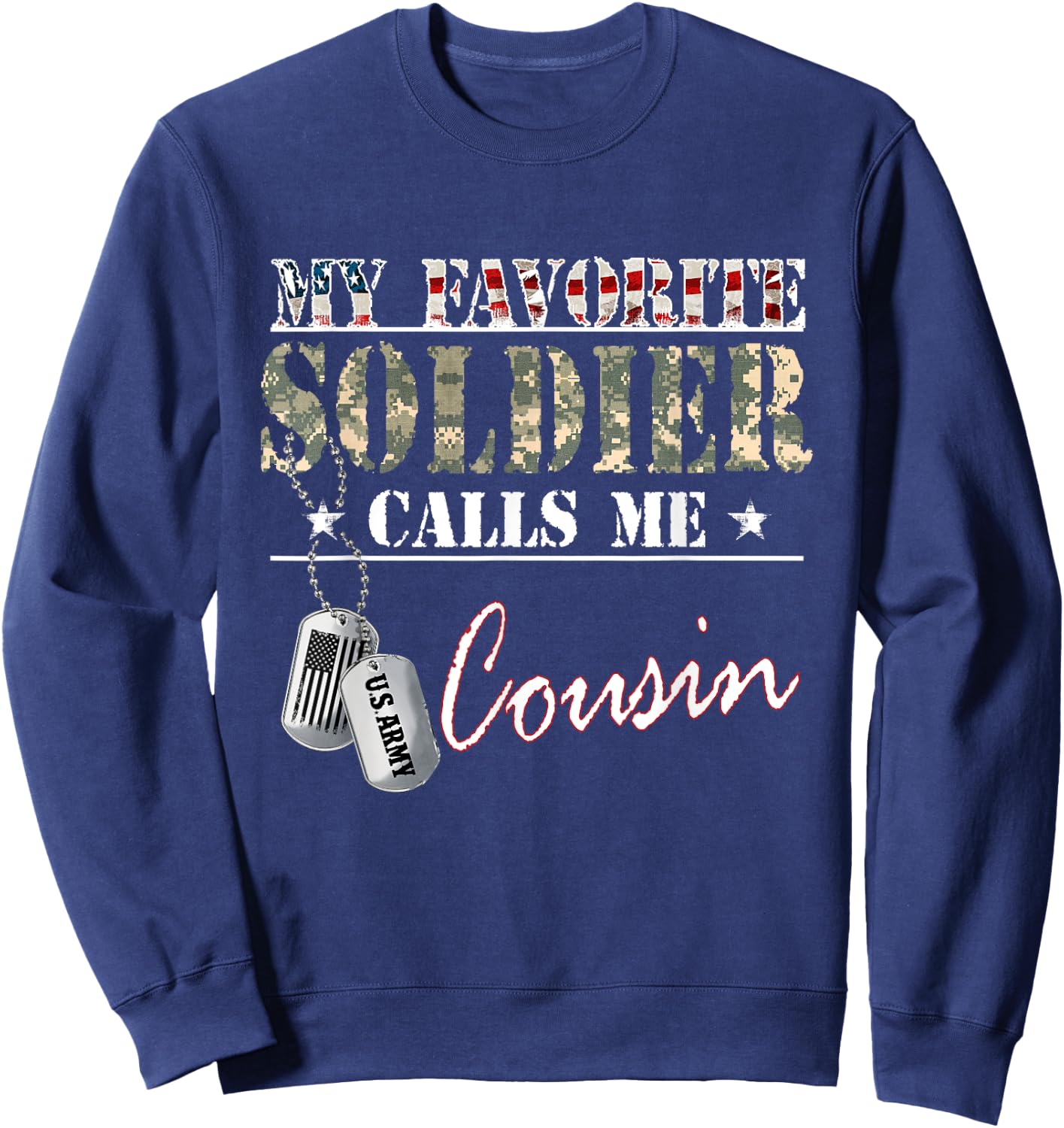 My Favorite Soldier Calls Me Cousin Military Family Costume Sweatshirt - Sweatshirt | Navy