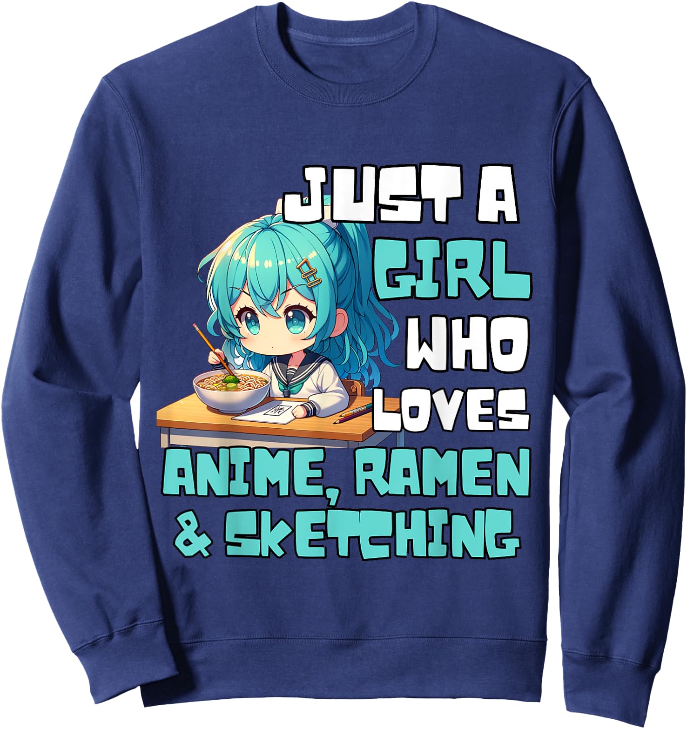 Just A Girl Who Loves Anime Ramen And Sketching Anime Sweatshirt - Sweatshirt | Navy