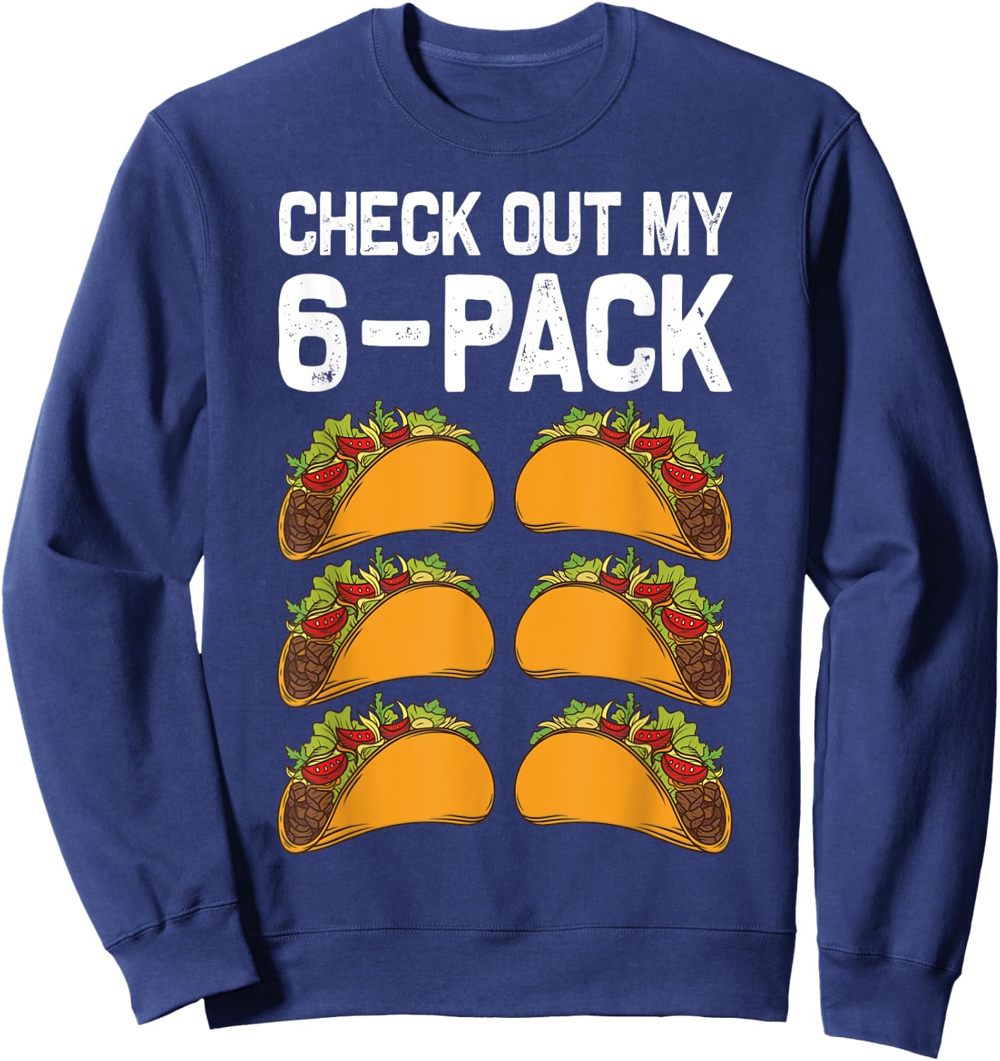6 Pack Fitness Taco Funny Mexican Fitness Gym Taco Lovers Sweatshirt - Sweatshirt | Navy