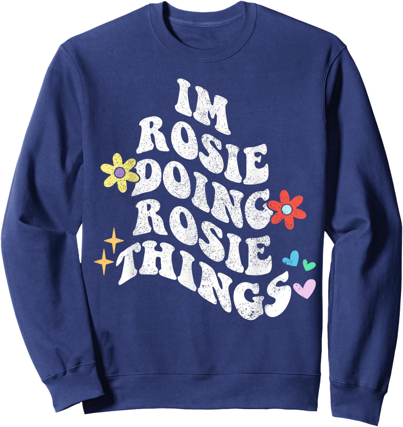 Groovy Im Rosie Doing Rosie Things Funny Mother's Day Sweatshirt - Sweatshirt | Navy