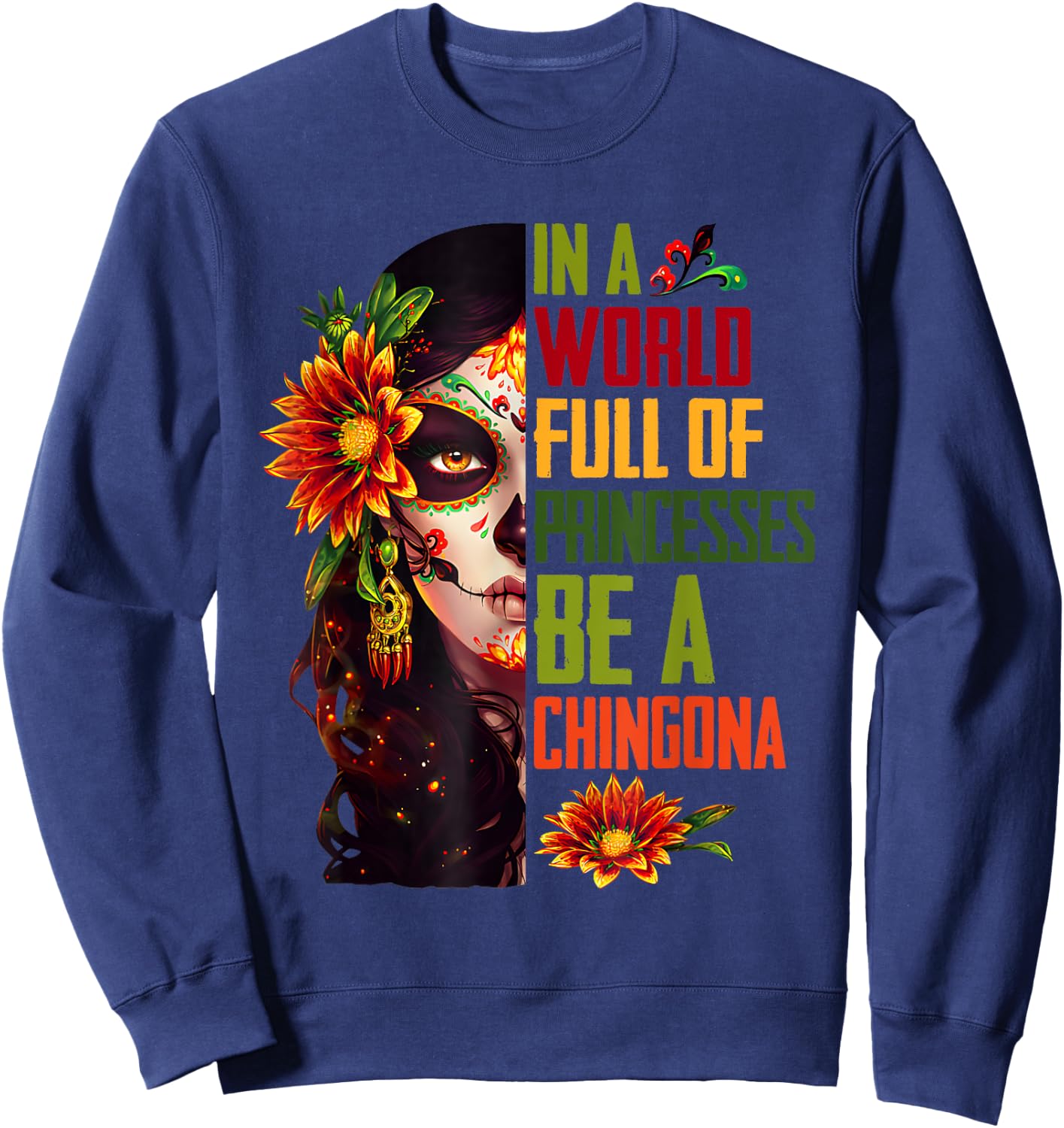 In A World Full Of Princesses Be A Chingona Coolest Women Sweatshirt - Sweatshirt | Navy