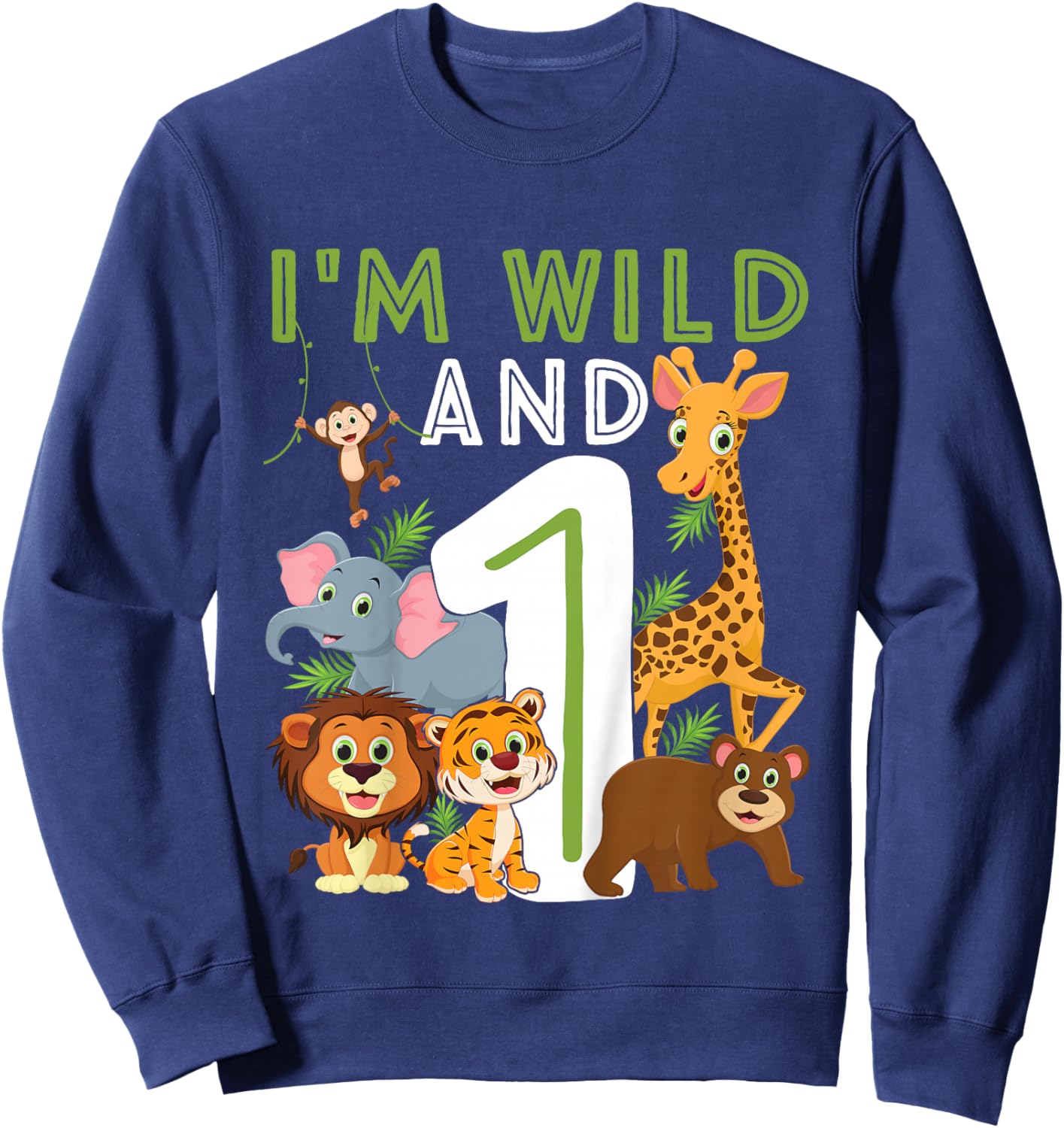 I'm wild And One Safari Zoo Animal Theme 1 Year Old Birthday Sweatshirt - Sweatshirt | Navy