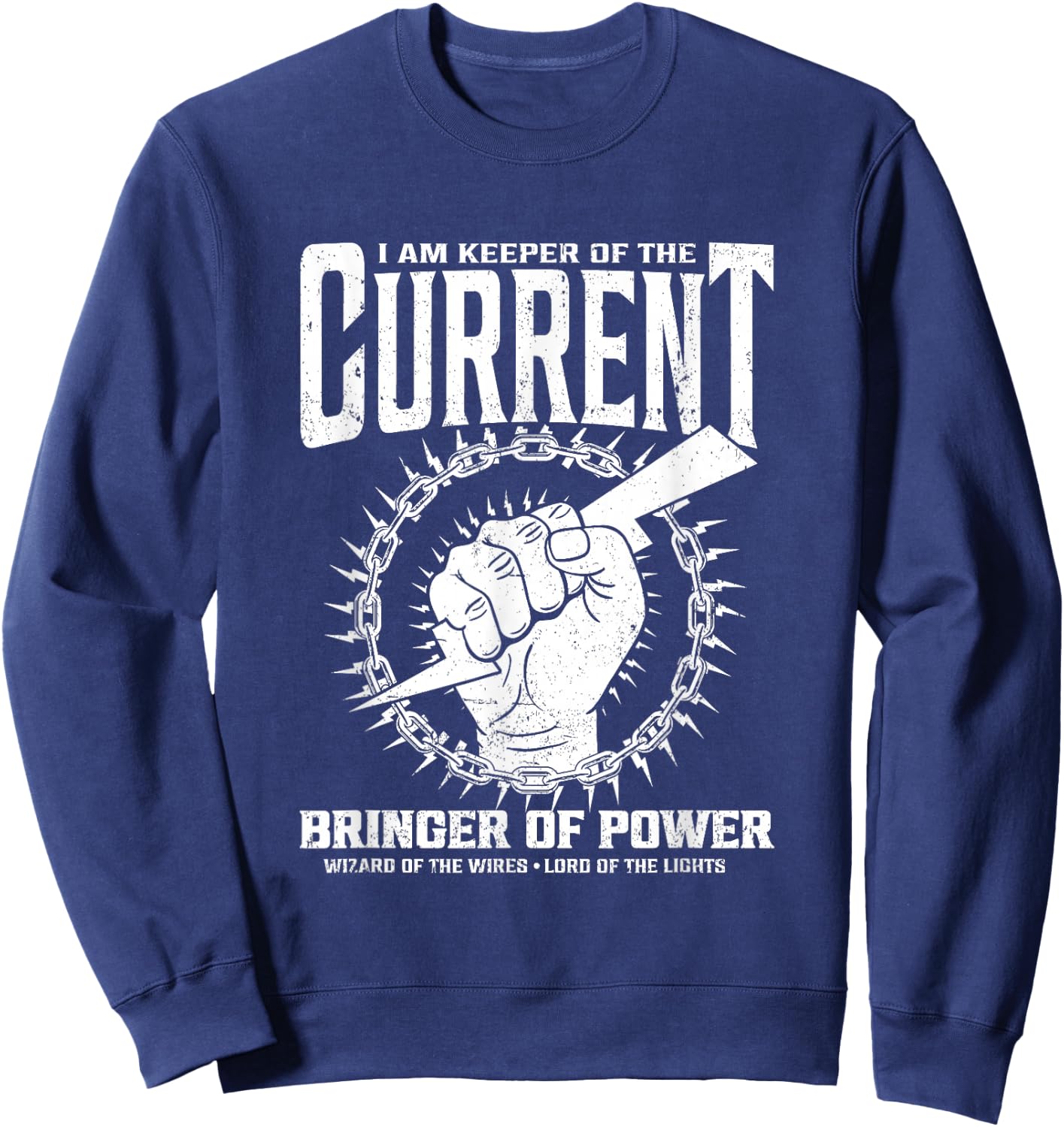 I Am Keeper Of The Current Bringer Of Power Electrician Sweatshirt - Sweatshirt | Navy