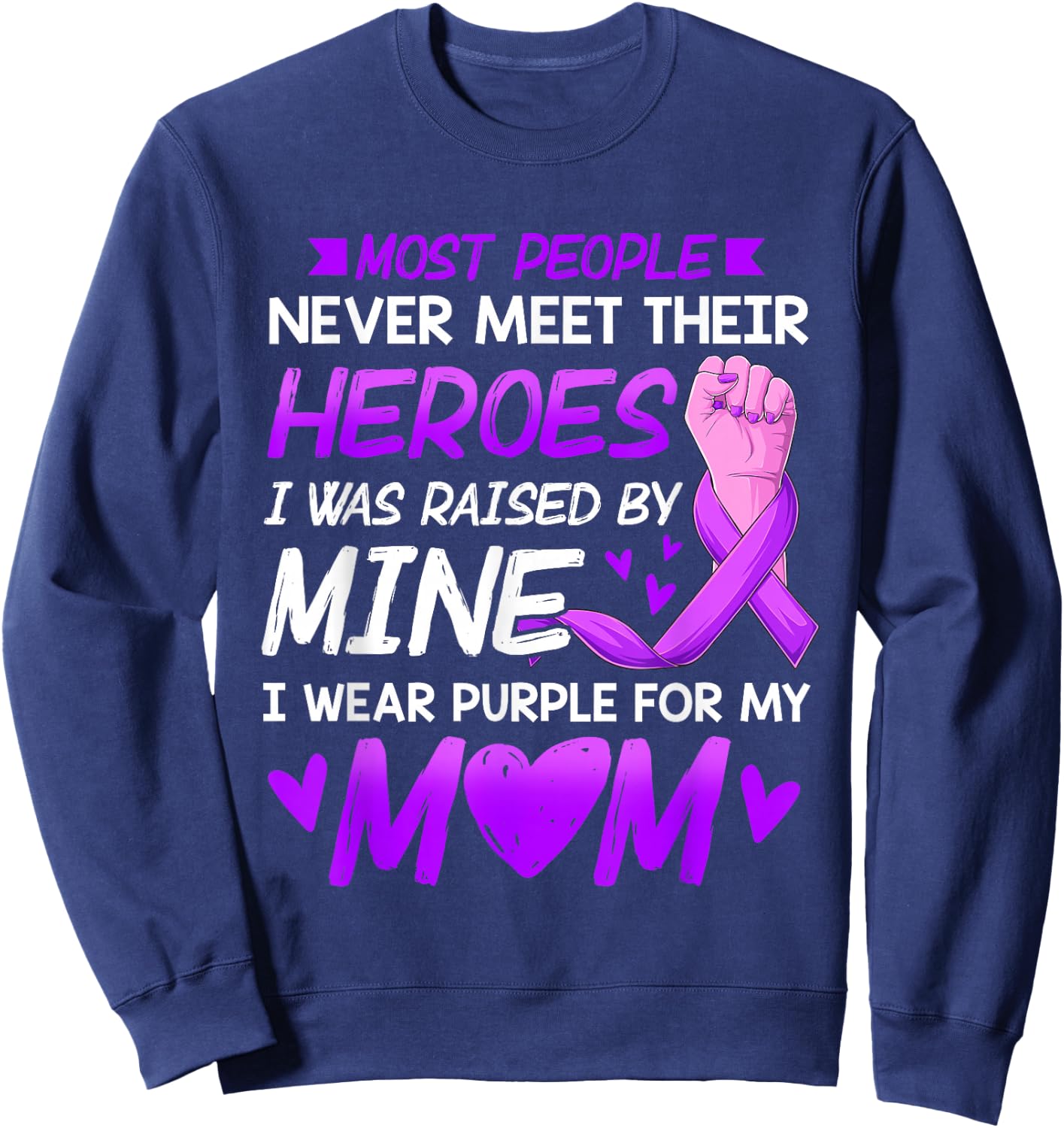 My Heroes I Wear Purple For My Mom Mother Pancreatic Cancer Sweatshirt - Sweatshirt | Navy