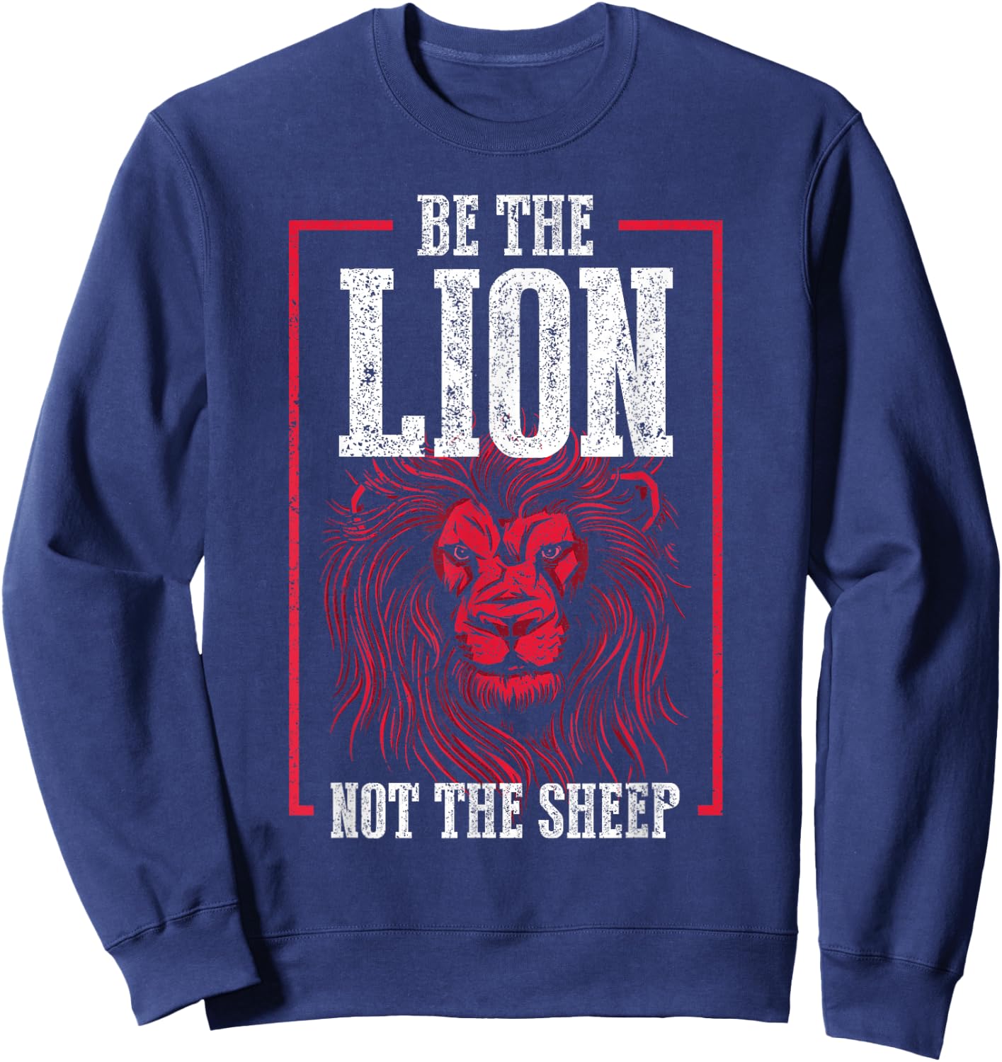 Be The Lion Not The Sheep Animal Motivational Sweatshirt - Sweatshirt | Navy