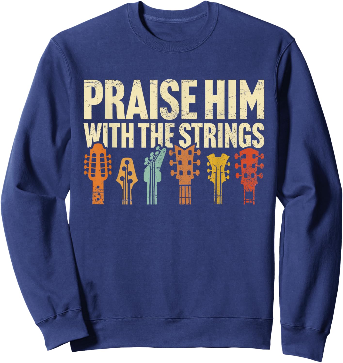 Christian Guitar Praise Him with Strings Worship Music Team Sweatshirt - Sweatshirt | Navy