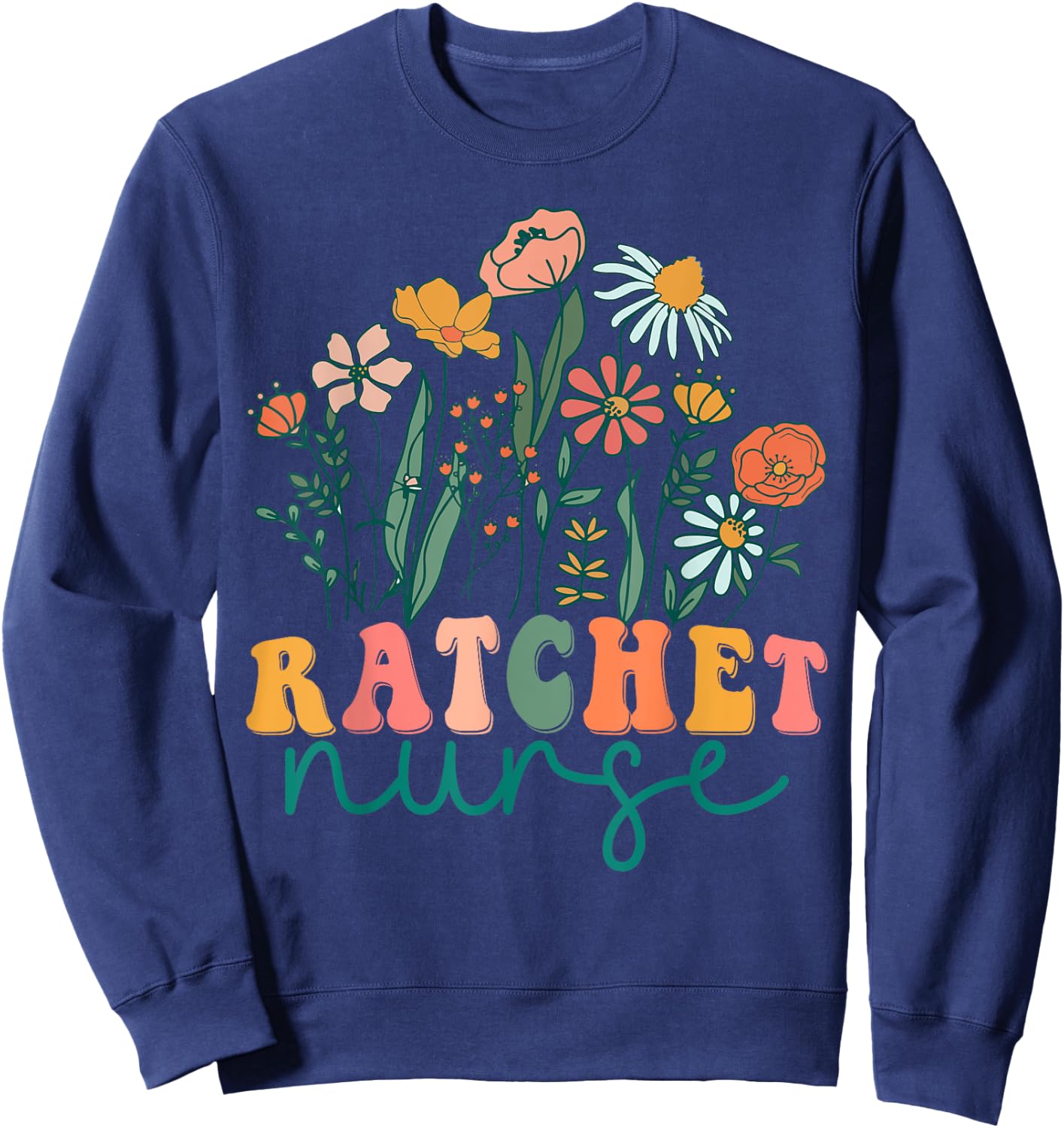 Groovy Wildflower Ratchet Nurse Sweatshirt - Sweatshirt | Navy