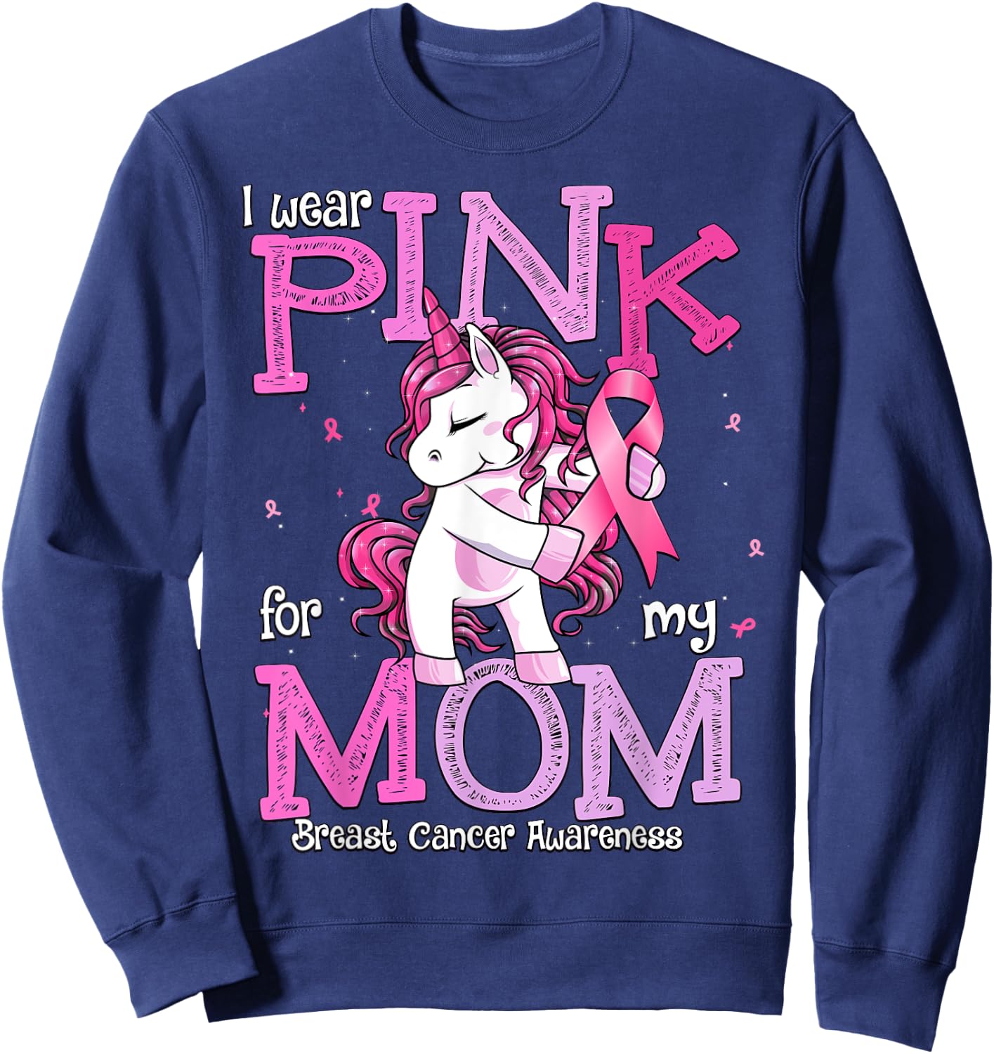 I Wear Pink For My Mom Shirt Breast Cancer Awareness Mom Sweatshirt - Sweatshirt | Navy
