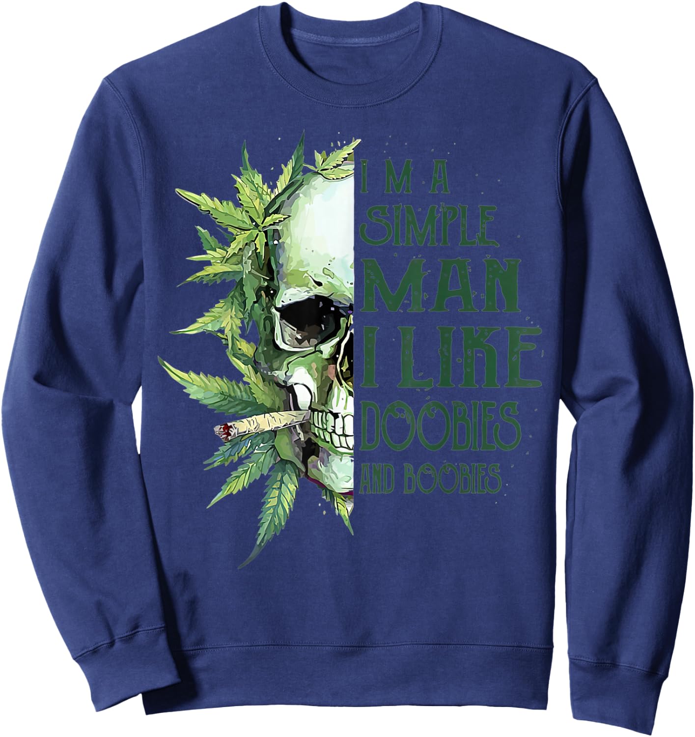 Skull I’m A Simple Man I Like Doobies And Boobies Sweatshirt - Sweatshirt | Navy