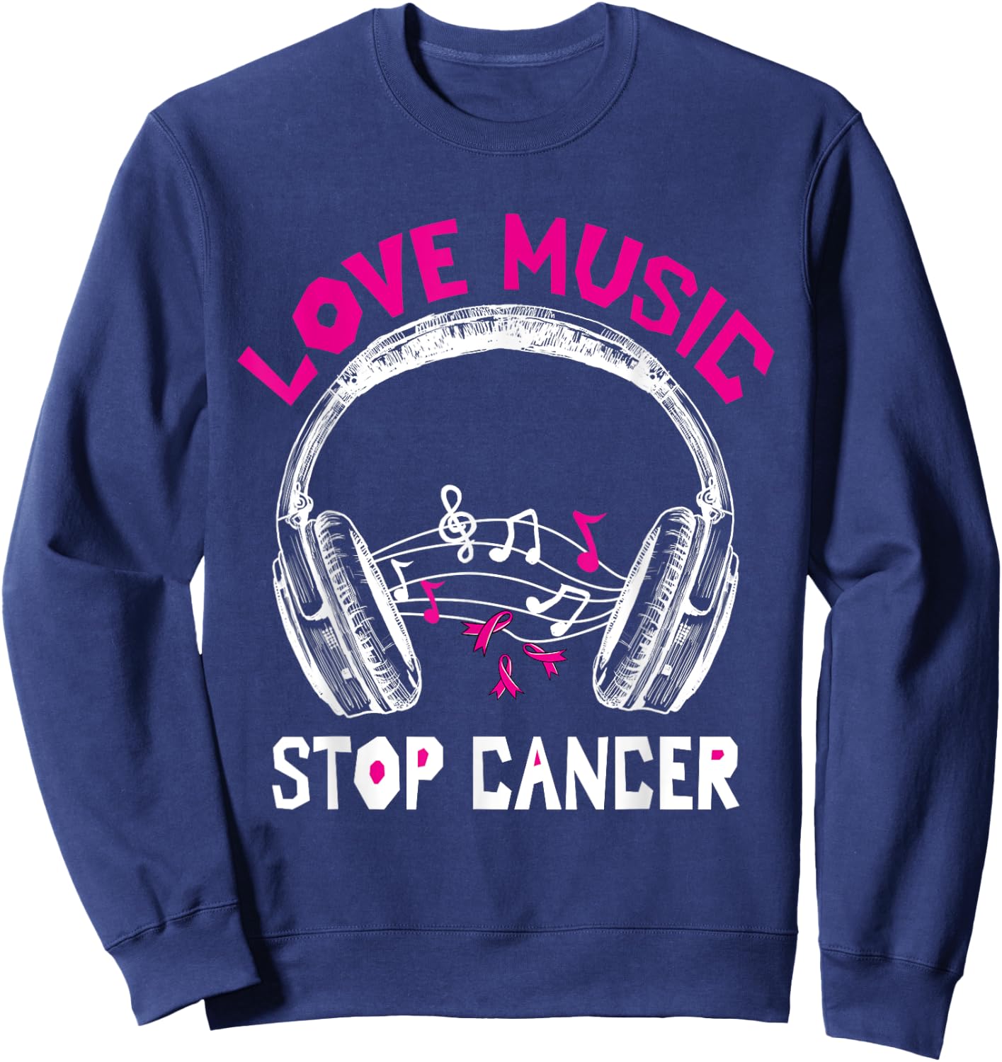 Love Music Stop Cancer Shirt Breast Cancer Awareness Mom Sweatshirt - Sweatshirt | Navy