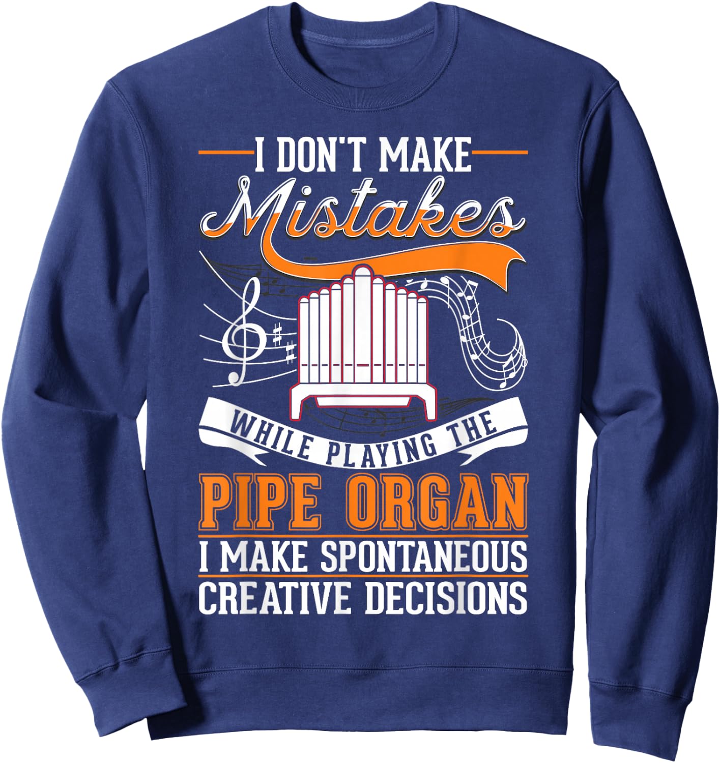 Organ Creative Decisions Pipe Organist Sweatshirt - Sweatshirt | Navy