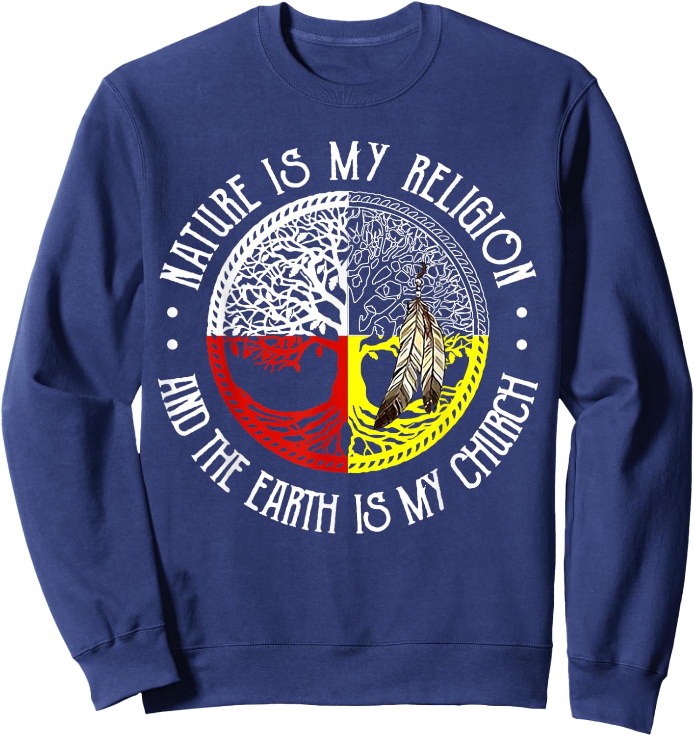 Nature is My Religion and The Earth is My Church Sweatshirt - Sweatshirt | Navy