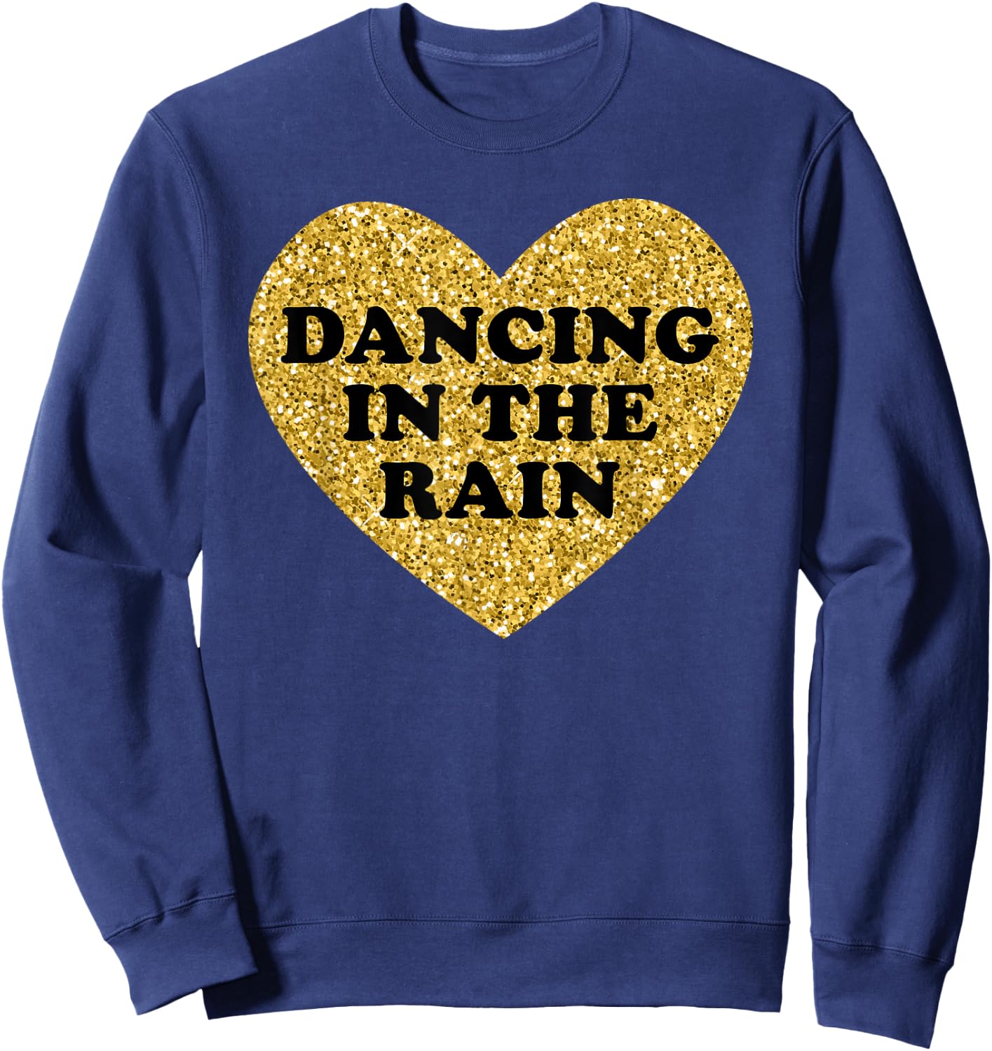 Dancing in the Rain I Love Dancing in the Rain Sweatshirt - Sweatshirt | Navy