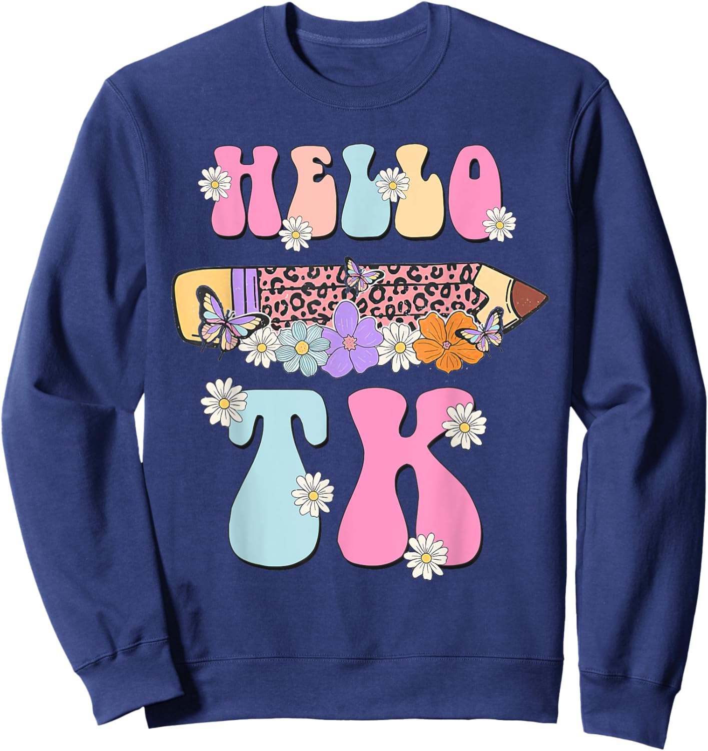 Hello TK Transitional Kindergarten Back To School Teacher Men Women Girls Kids Sweatshirt - Sweatshirt | Navy