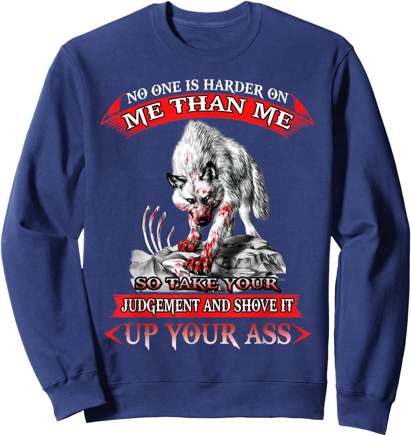 Wolf No One Is Harder On Me Than Me So Take Your-And Shove Sweatshirt - Sweatshirt | Navy