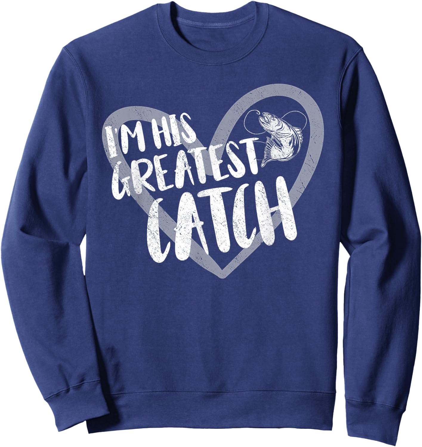 Fishing I'm His Greatest Catch Fisherman Wife Sweatshirt - Sweatshirt | Navy