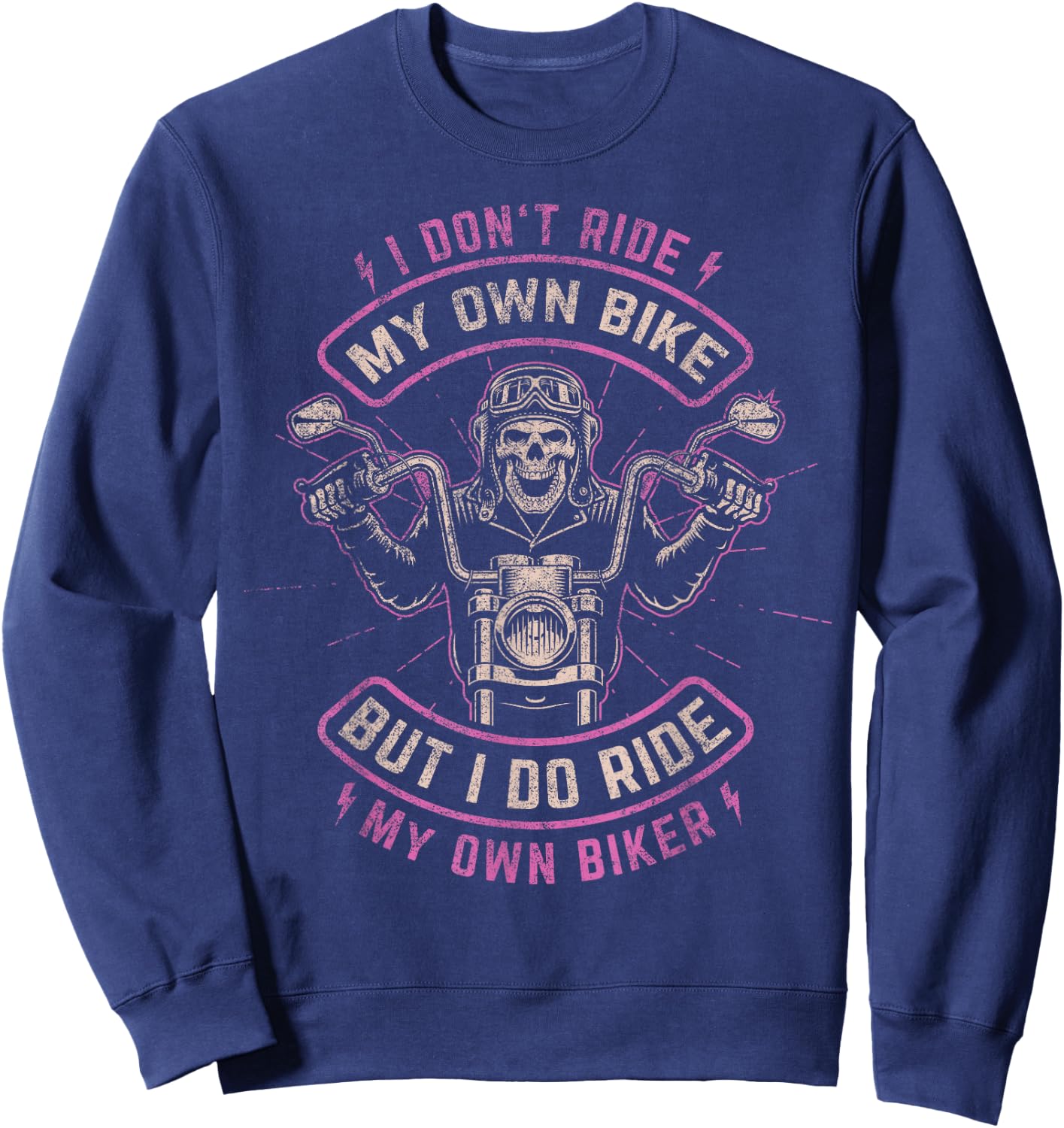 I Don't Ride My Own Bike - But I Do Ride My Own Biker Sweatshirt - Sweatshirt | Navy