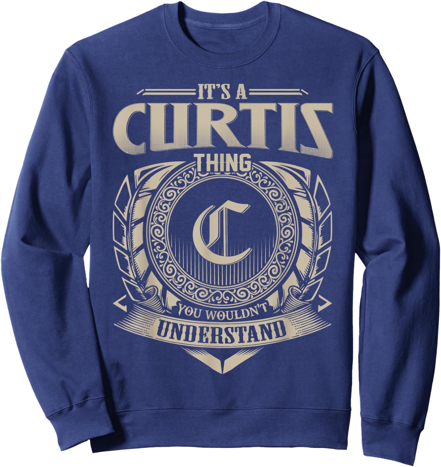 It's A CURTIS Thing You Wouldn't Understand Name Vintage Sweatshirt - Sweatshirt | Navy