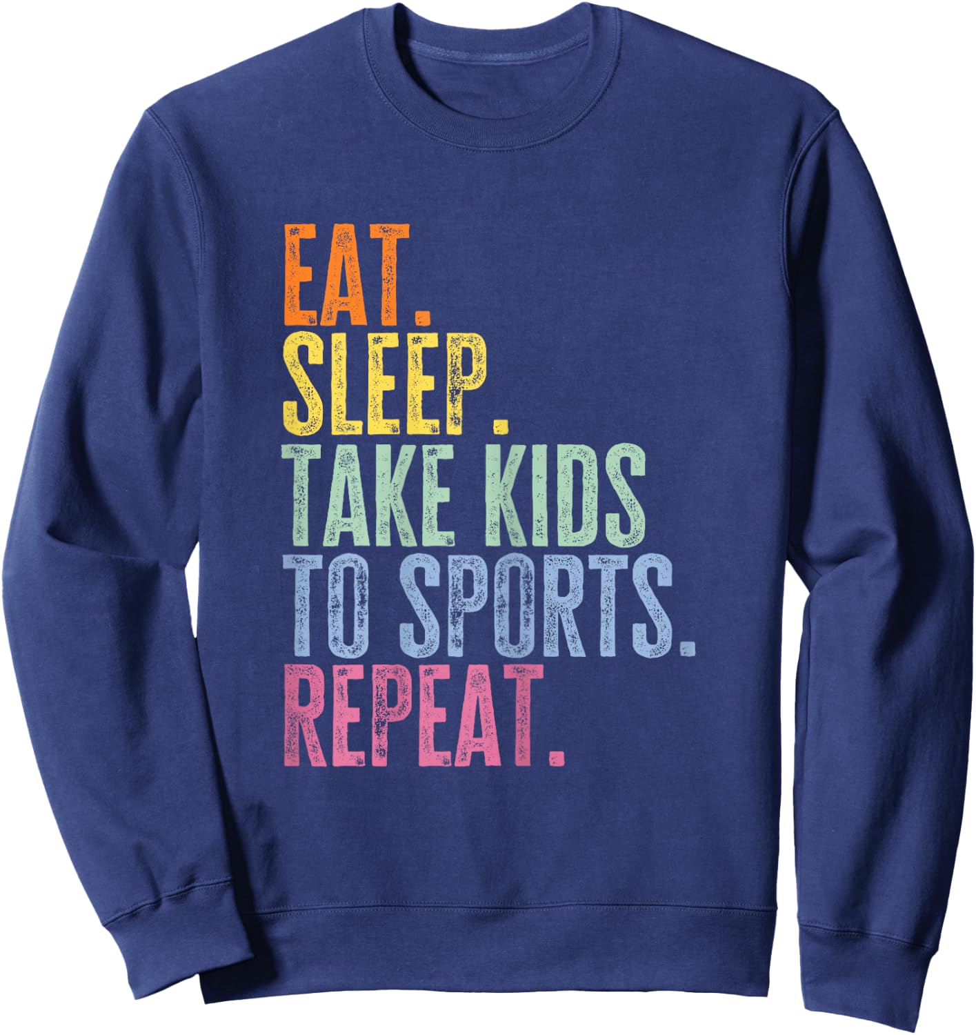 Eat Sleep Take Kids To Sports Repeat Funny Soccer Sports Mom Sweatshirt - Sweatshirt | Navy