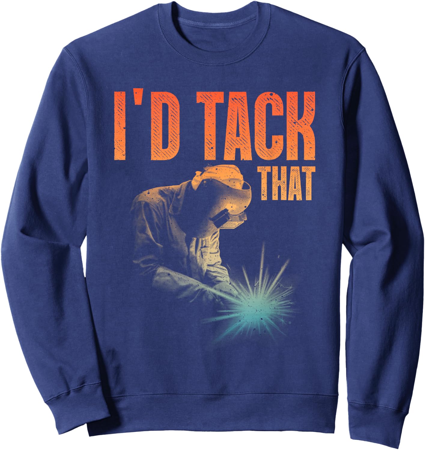 Best Welding Art Men Women Tack Welder Ironworkers Pipeliner Sweatshirt - Sweatshirt | Navy