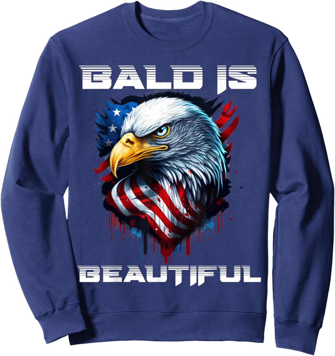 Bald Is Beautiful 4th of July Independence Day Bald Eagle Sweatshirt - Sweatshirt | Navy