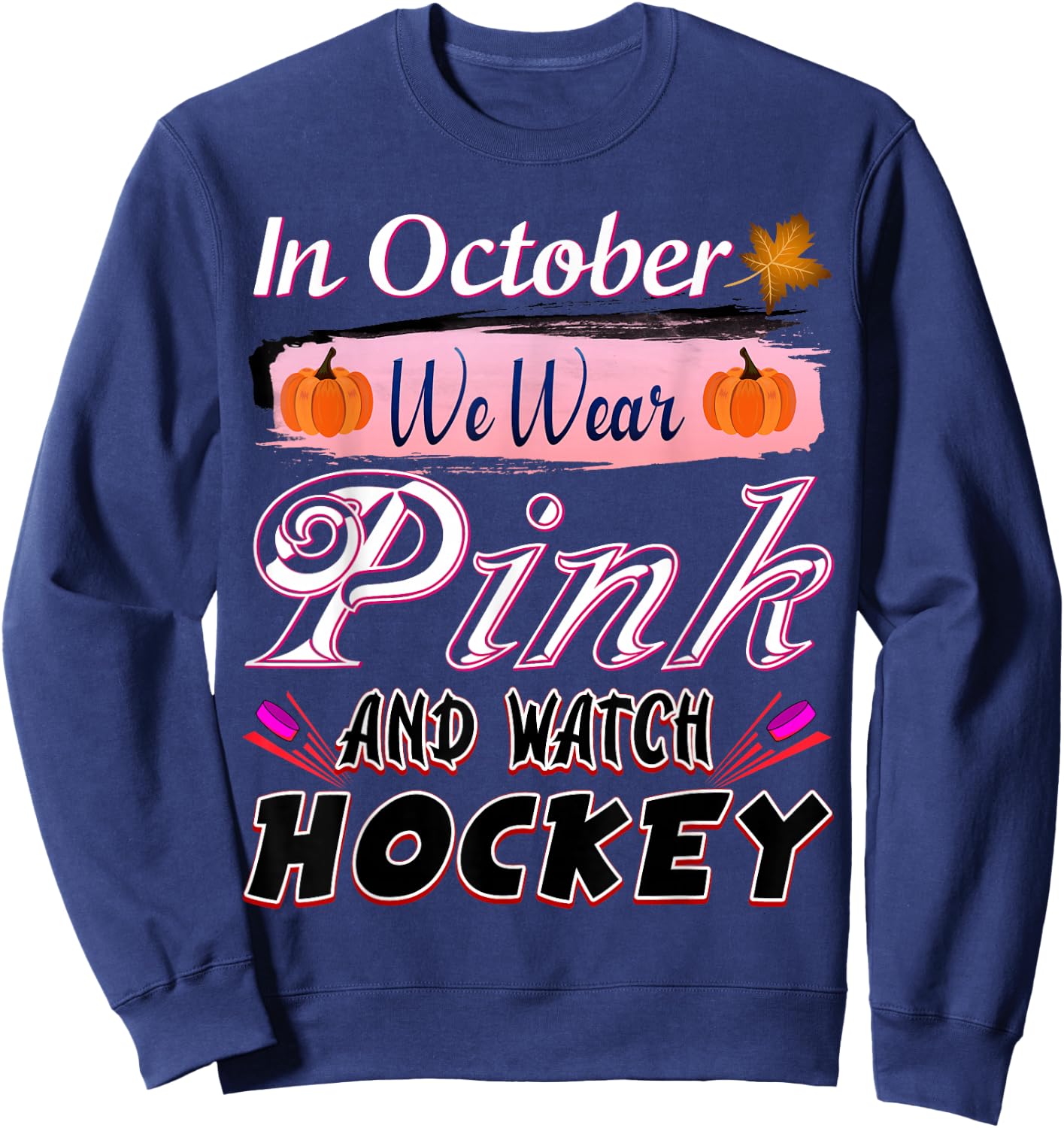 In October We Wear Pink Hockey Breast Cancer Awareness Sweatshirt - Sweatshirt | Navy