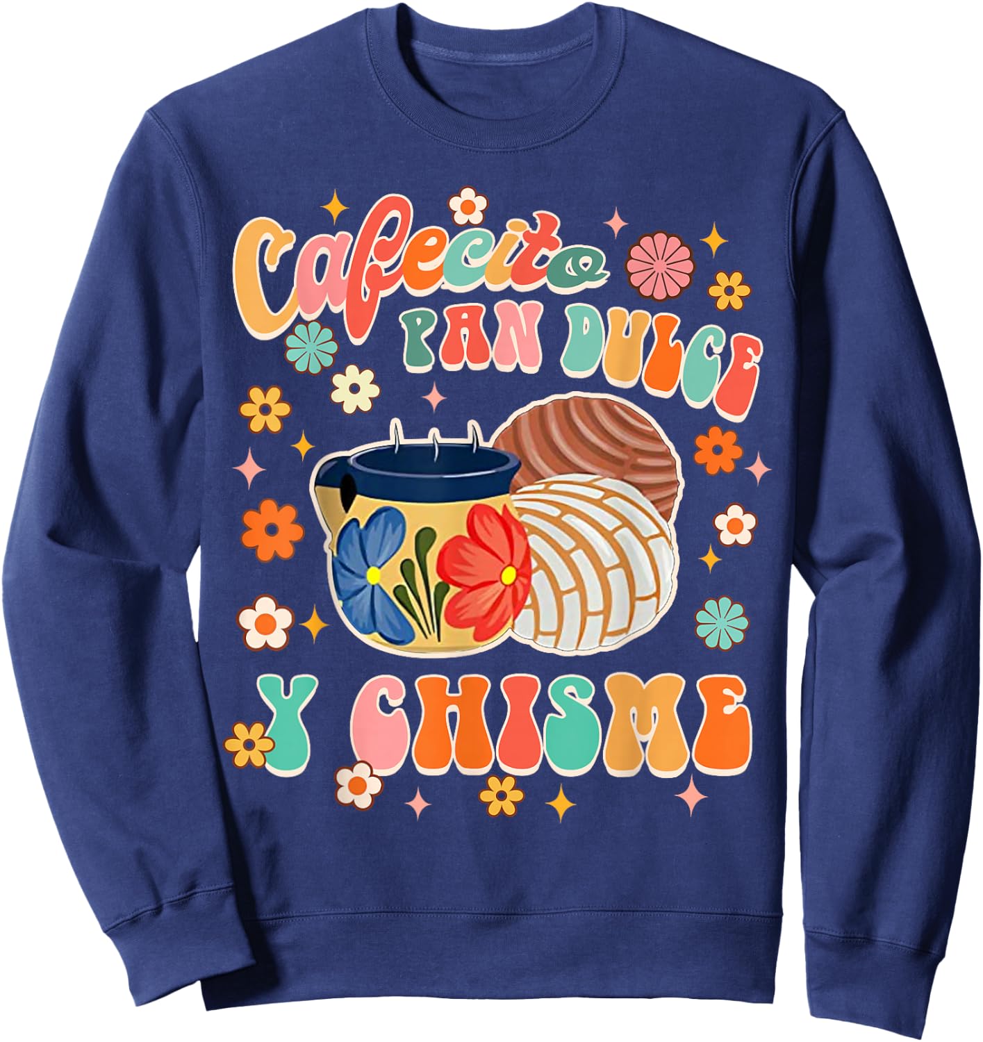 Cafecito Pan Dulce Y Chisme Mexican Latina Concha Groovy Sweatshirt - Sweatshirt | Navy