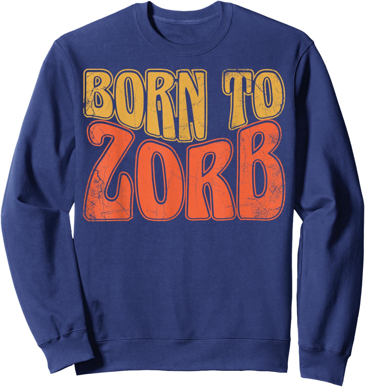 Born To Zorb, Zorbing Sweatshirt - Sweatshirt | Navy