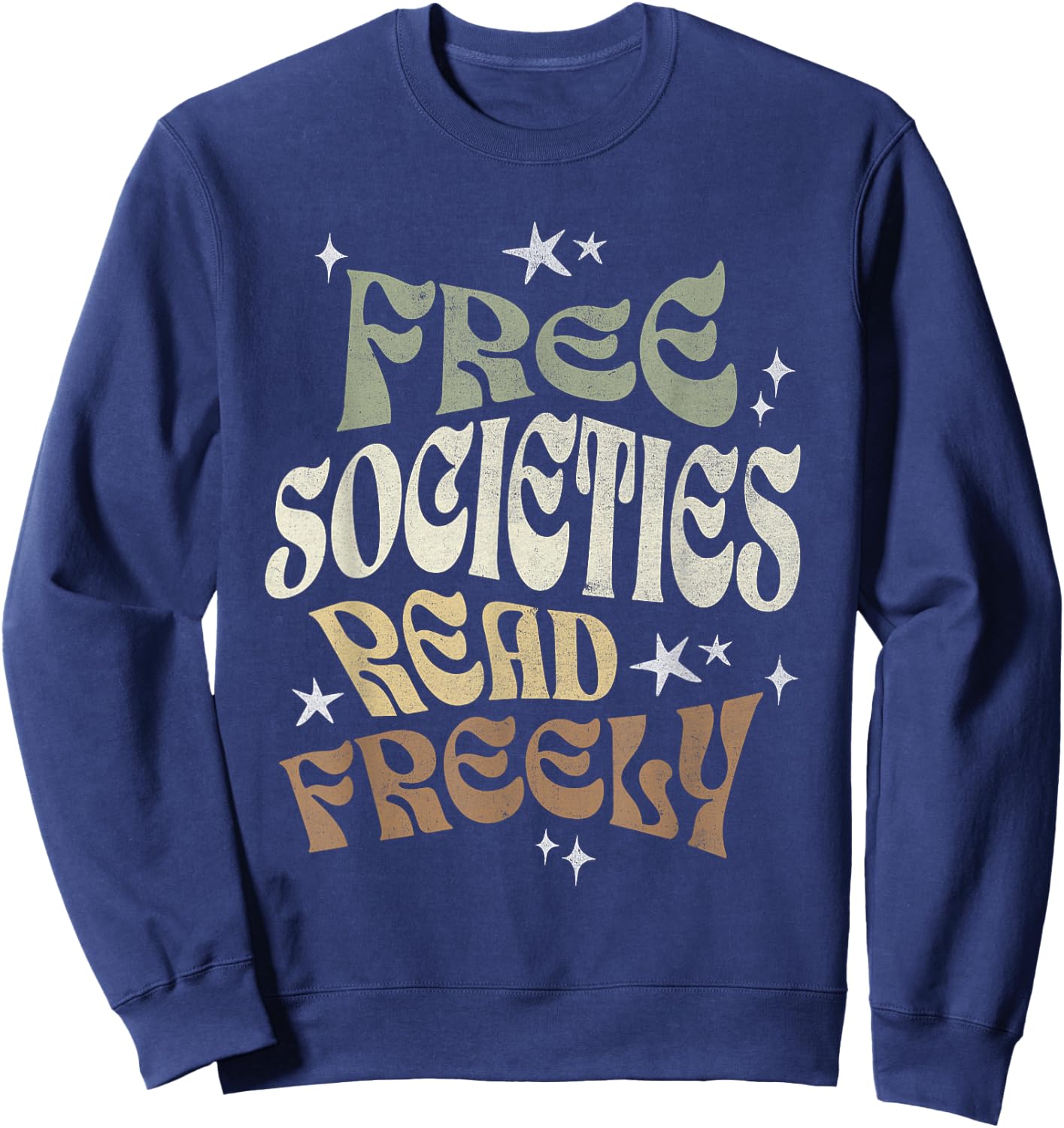 Free Societies Read Freely Book Lovers I Read Banned Books Sweatshirt - Sweatshirt | Navy