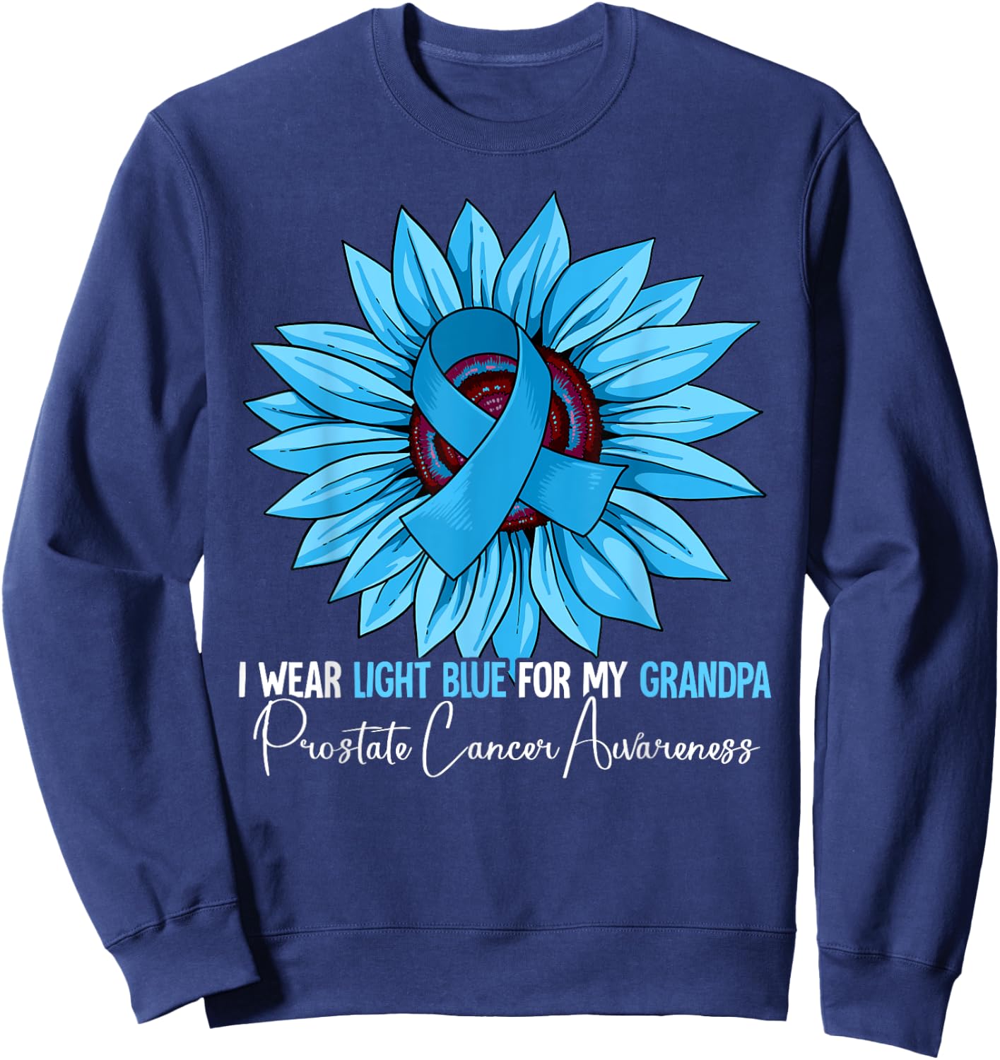 I Wear Light Blue For My Grandpa Prostate Cancer Awareness Sweatshirt - Sweatshirt | Navy