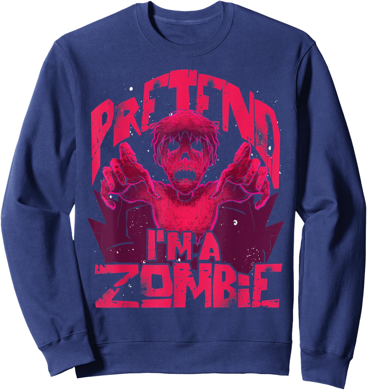 Pretend Im A Zombie Halloween Costume Funny Zombie Sweatshirt - Sweatshirt | Navy