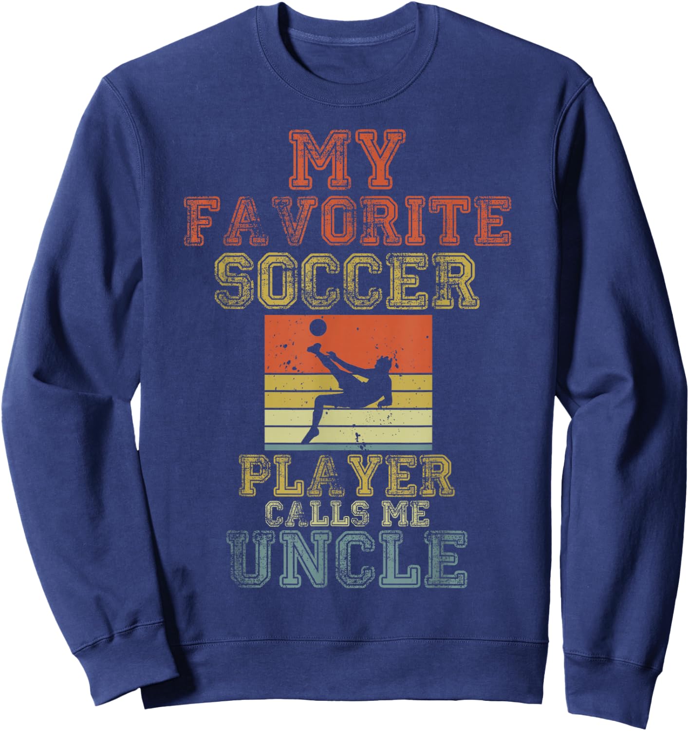 My Favorite Soccer Player Calls Me Uncle Retro Matching Sweatshirt - Sweatshirt | Navy