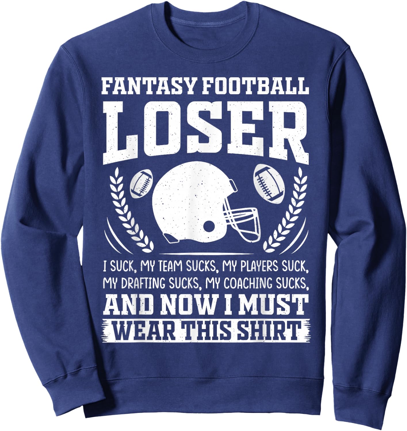 I Suck at Fantasy Football Loser Draft Party Sweatshirt - Sweatshirt | Navy