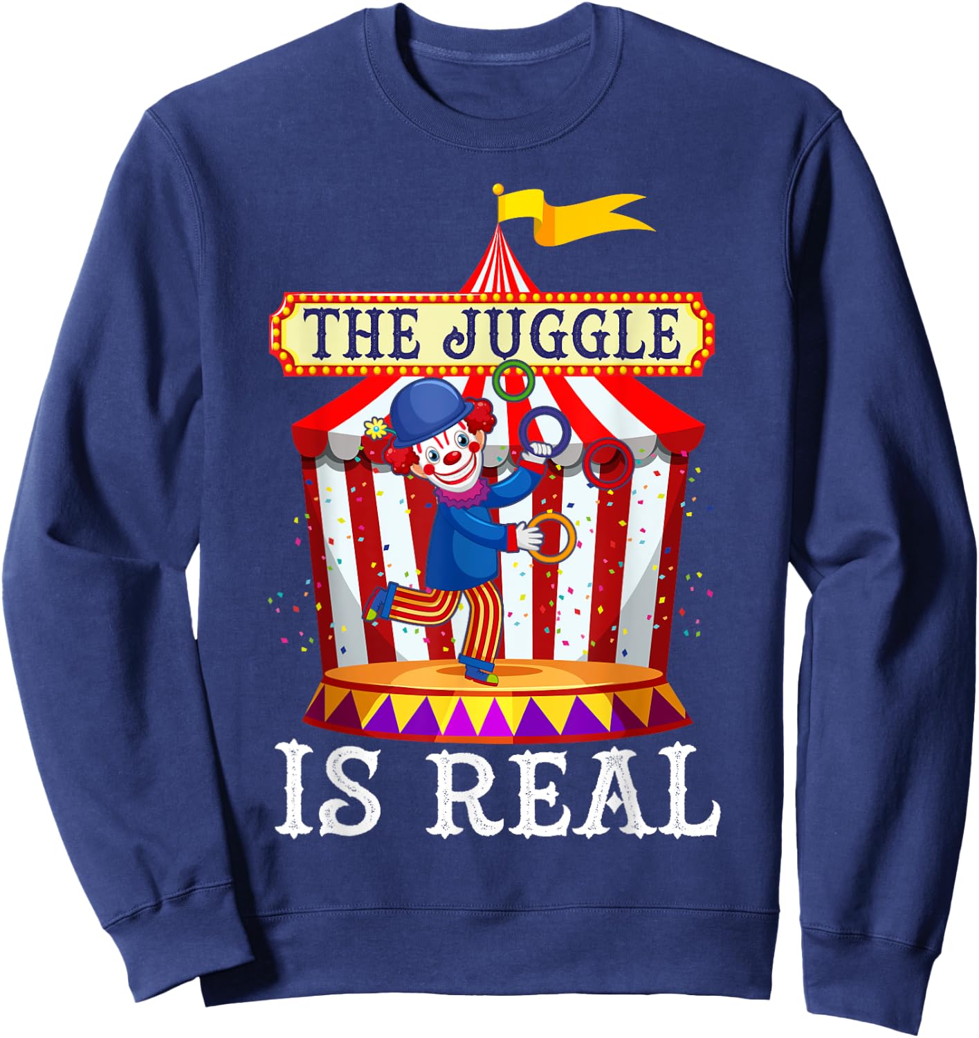 Jugglers Costume Funny Juggling Balls The Juggle Is Real Sweatshirt - Sweatshirt | Navy