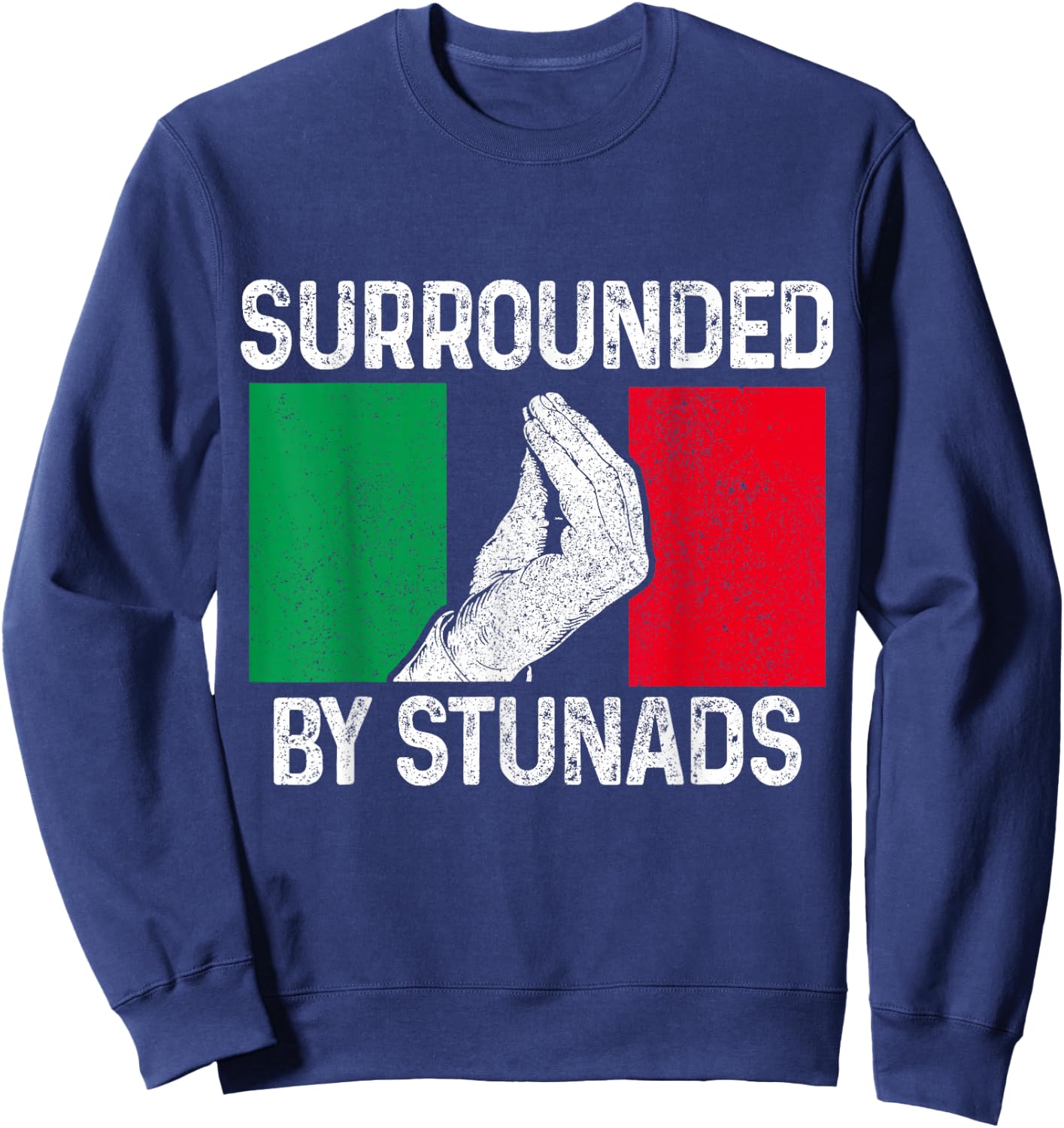 Surrounded by Stunads Italian Slang Funny Italy Italia Sweatshirt - Sweatshirt | Navy