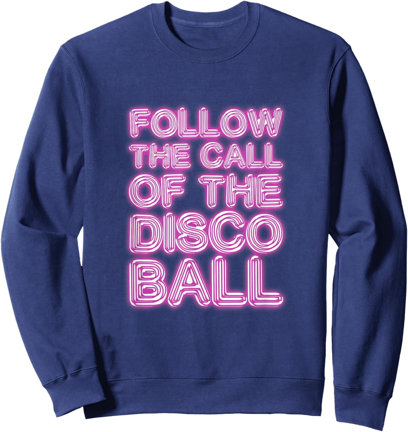 Follow The Call of The Disco Ball Disco Lover DJ Sweatshirt - Sweatshirt | Navy