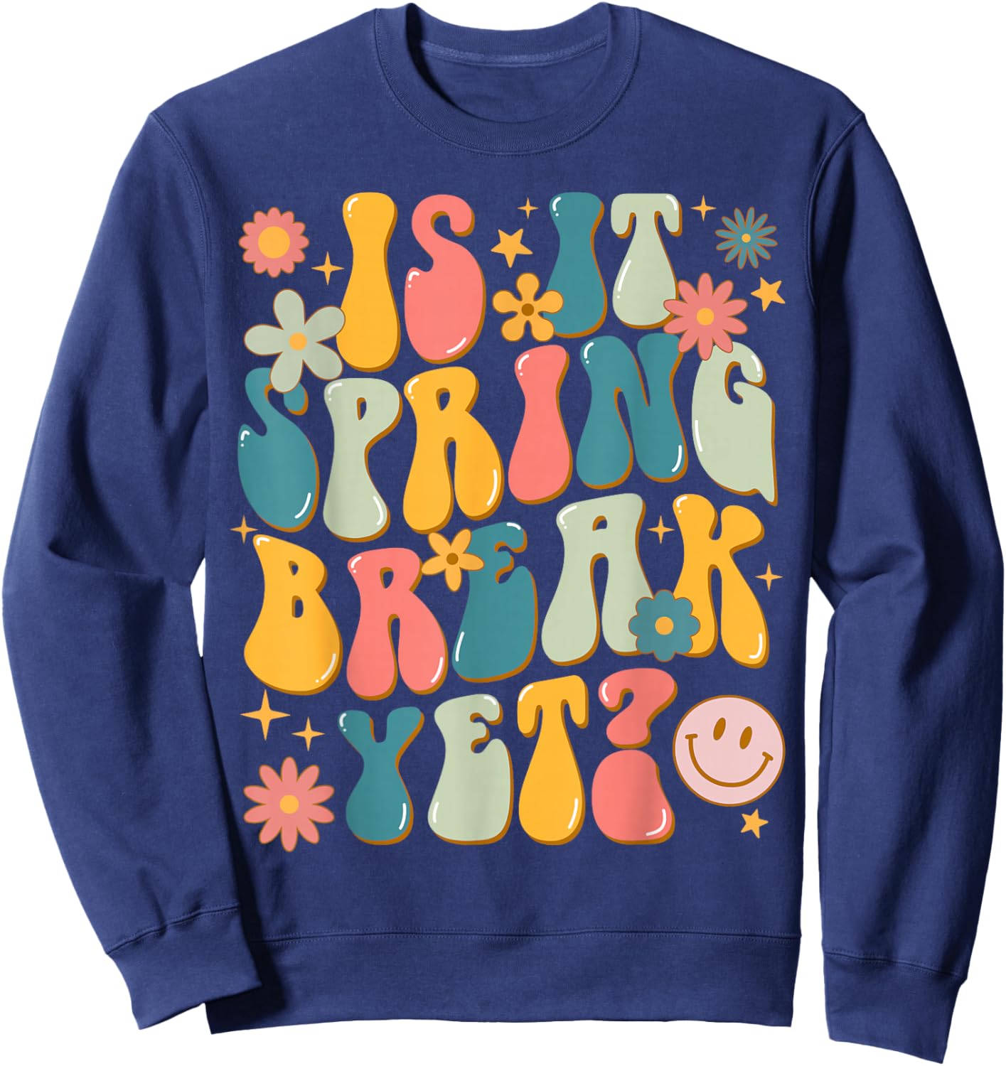 Retro Groovy Is It Spring Break Yet Floral Vintage Teacher Sweatshirt - Sweatshirt | Navy