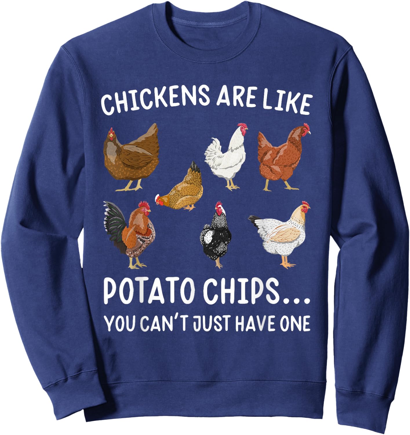 Chickens Are Like Potato Chips You Rooster Sweatshirt - Sweatshirt | Navy
