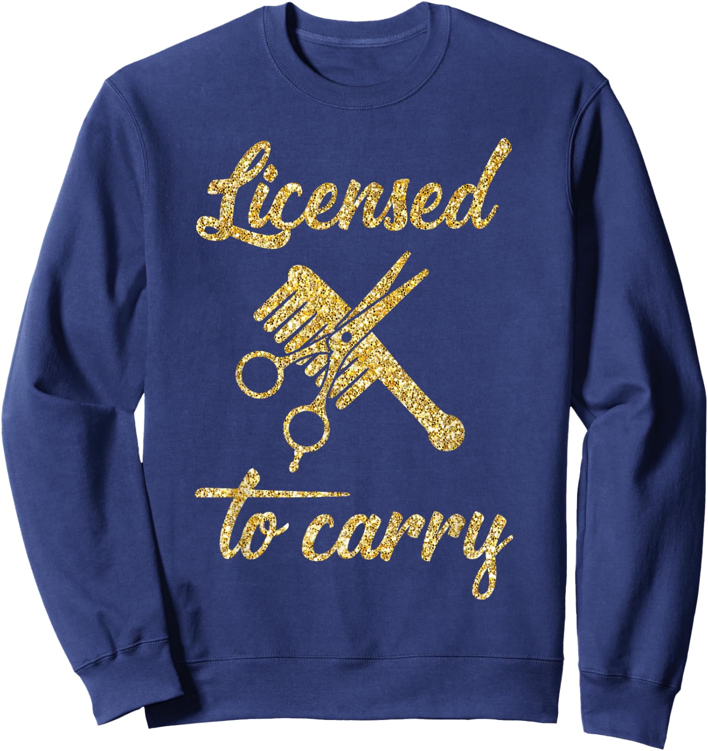 Funny Licensed to Carry Cool Hairstylist Sweatshirt - Sweatshirt | Navy