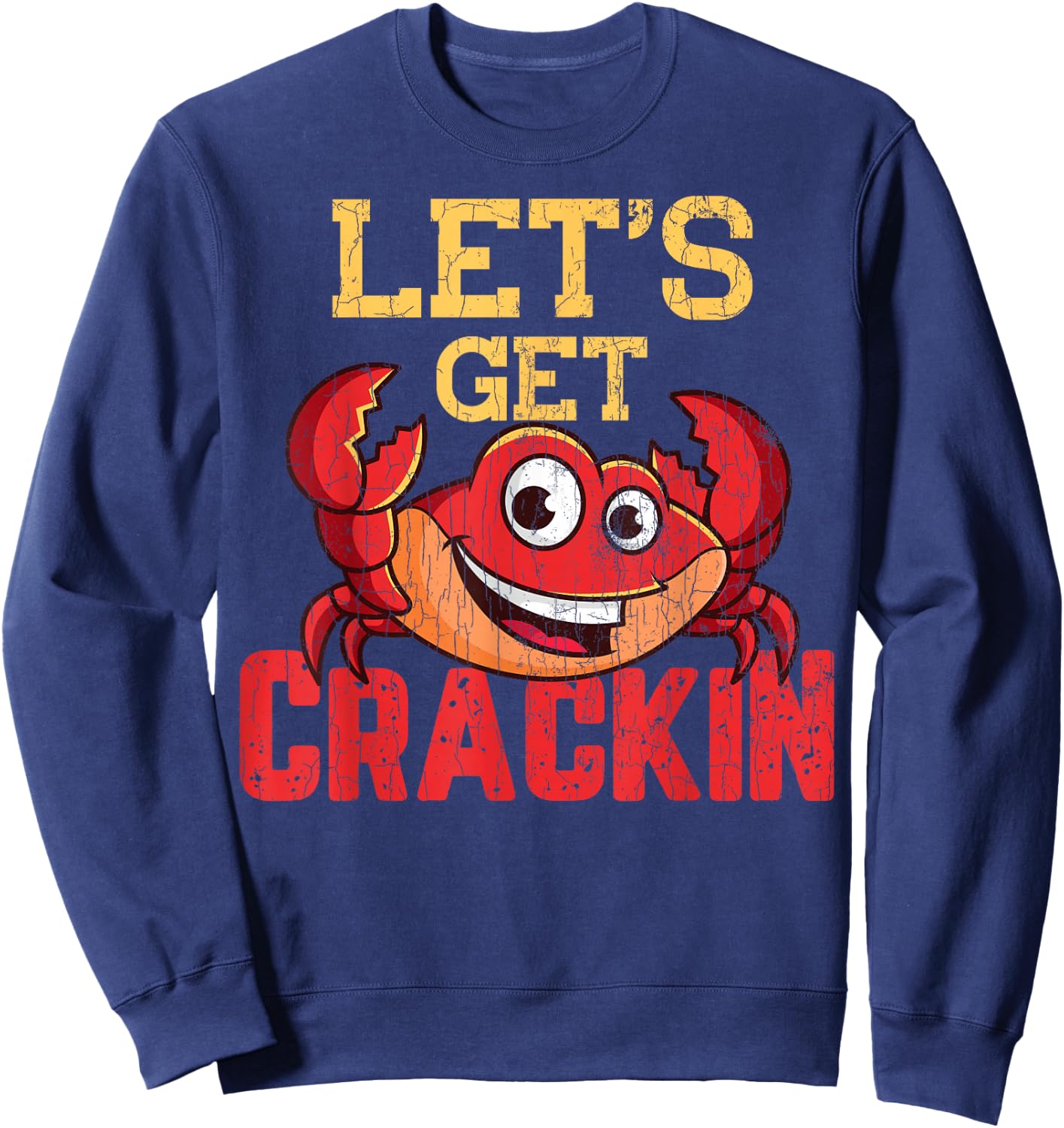 Let's Get Crackin Funny Crab Crabbing Crabs Lover Graphic Sweatshirt - Sweatshirt | Navy