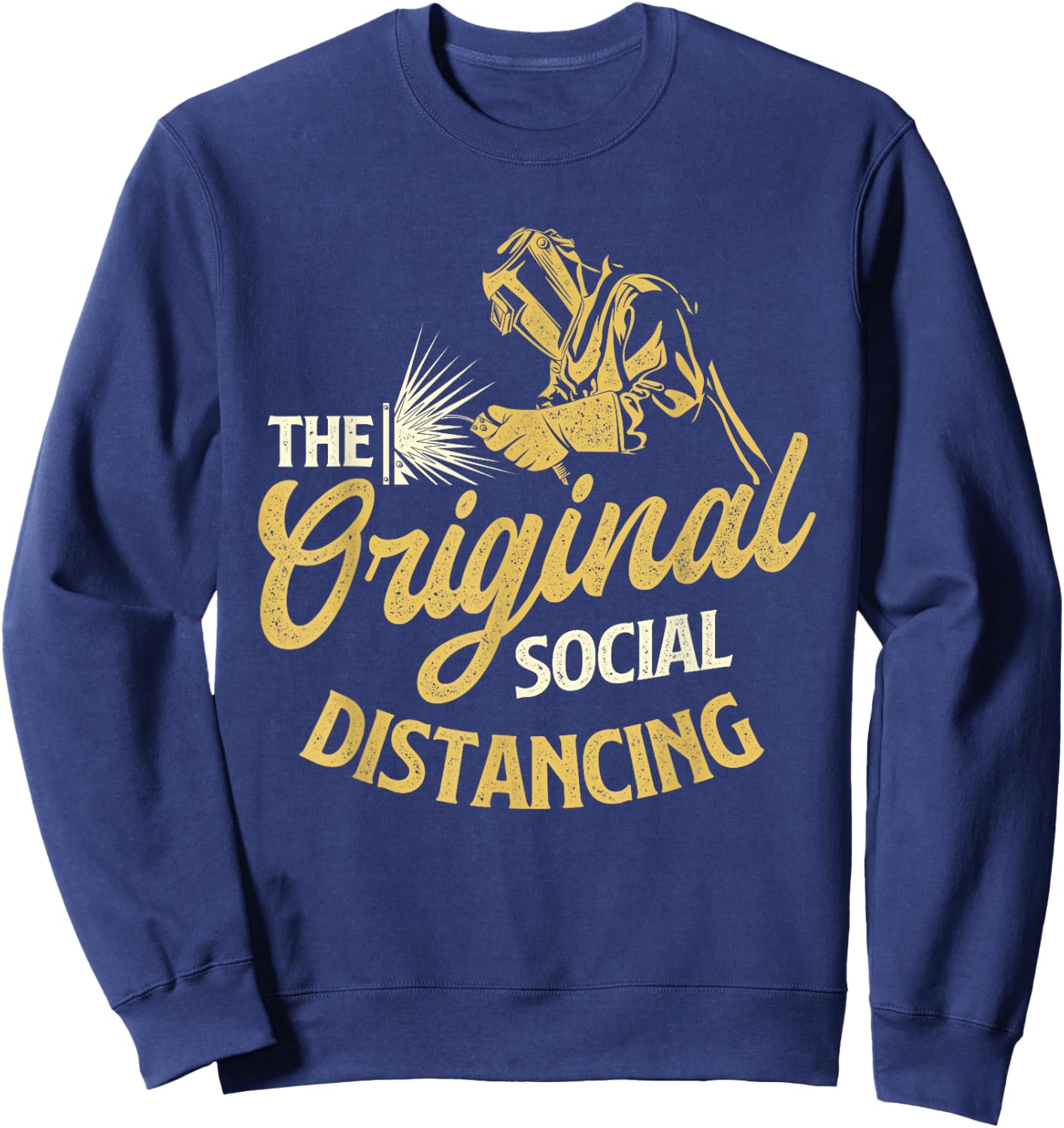 The Original Social Distancing - Welder Ironworker Welding Sweatshirt - Sweatshirt | Navy