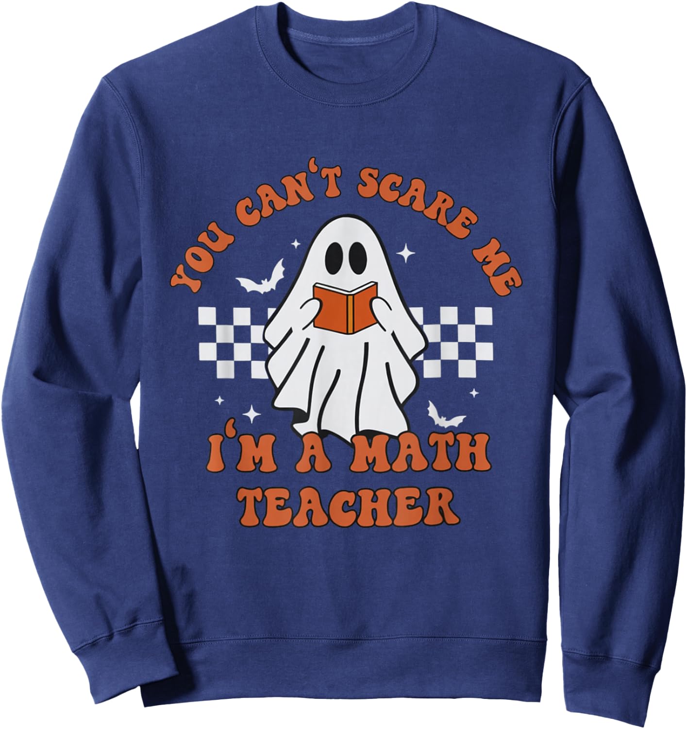 Retro You Can't Scare Me I'm A Math Teacher Cute Ghost Women Sweatshirt - Sweatshirt | Navy